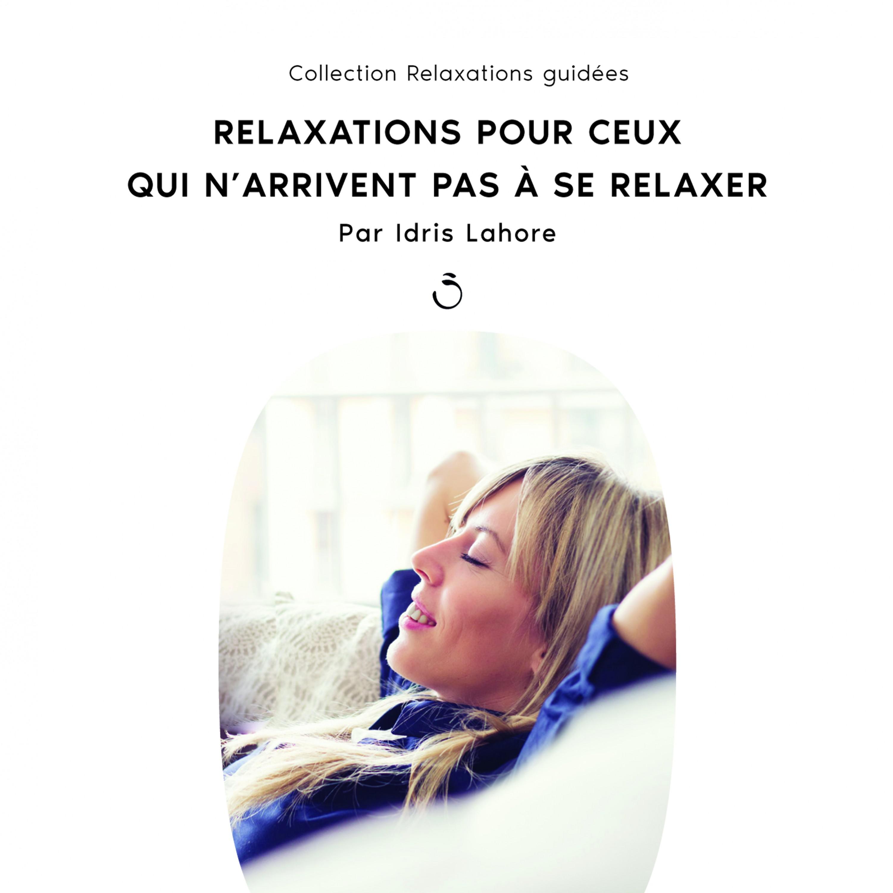 Relaxation pour ceux qui n'arrivent pas à se relaxer