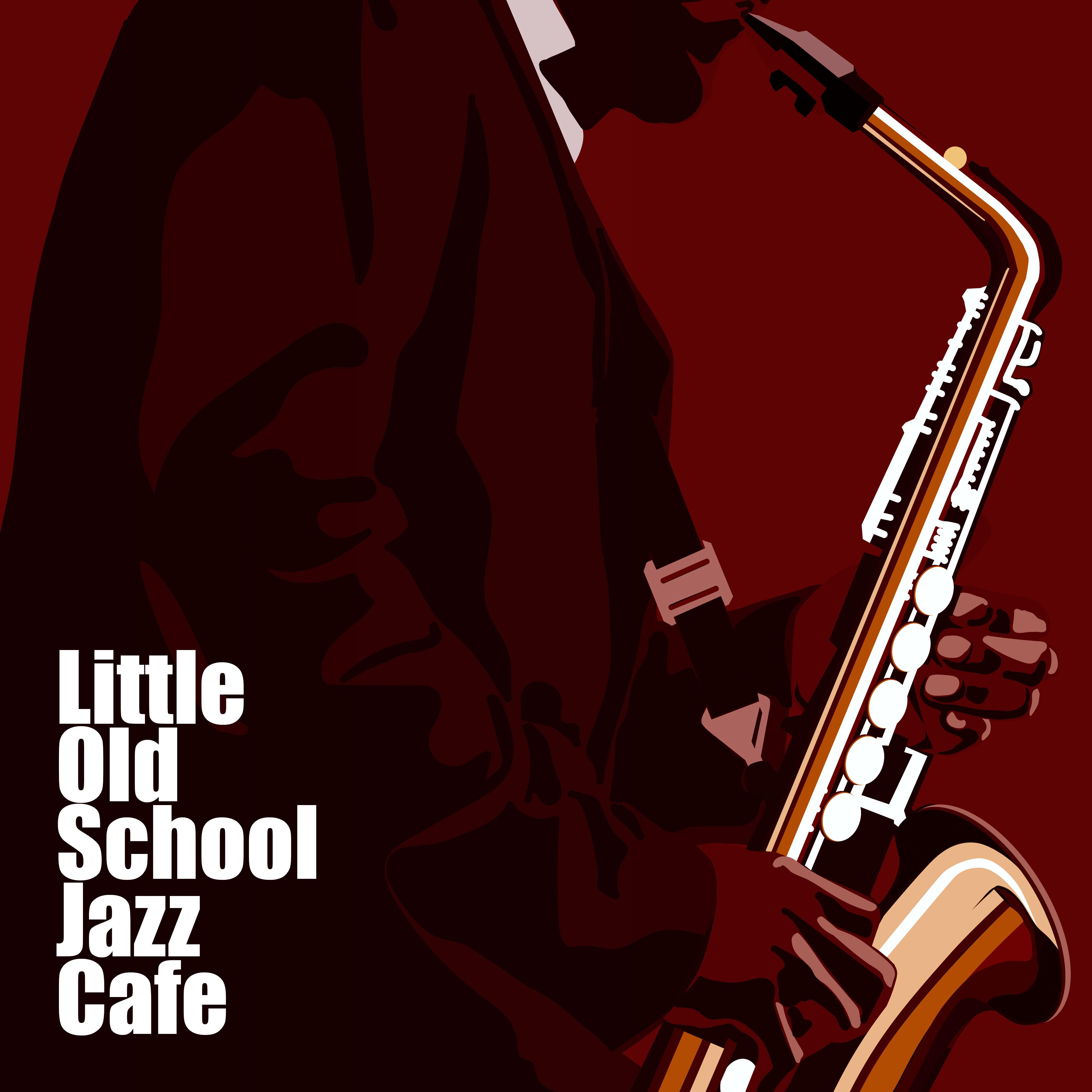 Little Old School Jazz Cafe: Instrumental Smooth Jazz 2019 Music for Nice Time Spending in the Cafe, Ideal Background for Friends Meeting with Coffee & Dessert, Vintage Happy Melodic Jazz