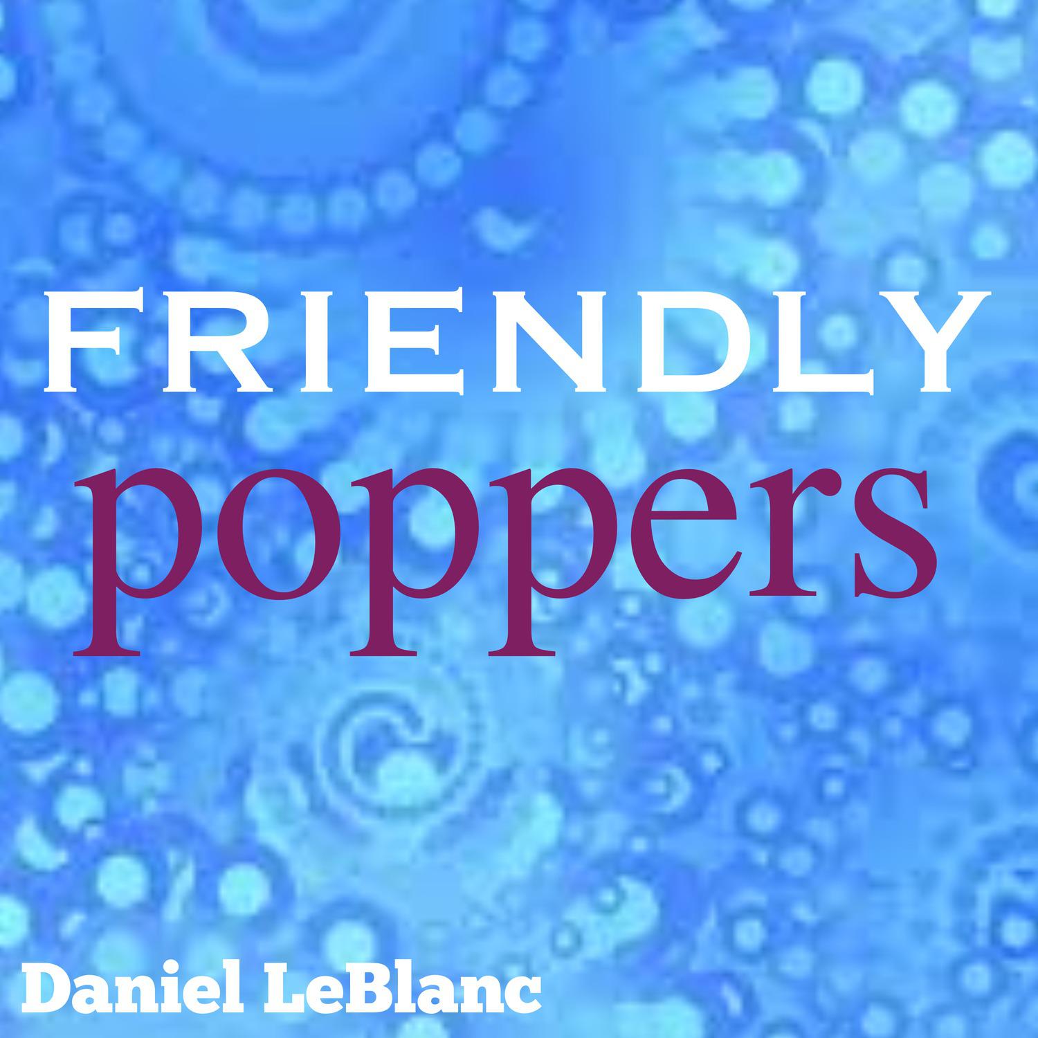 Friendly Poppers