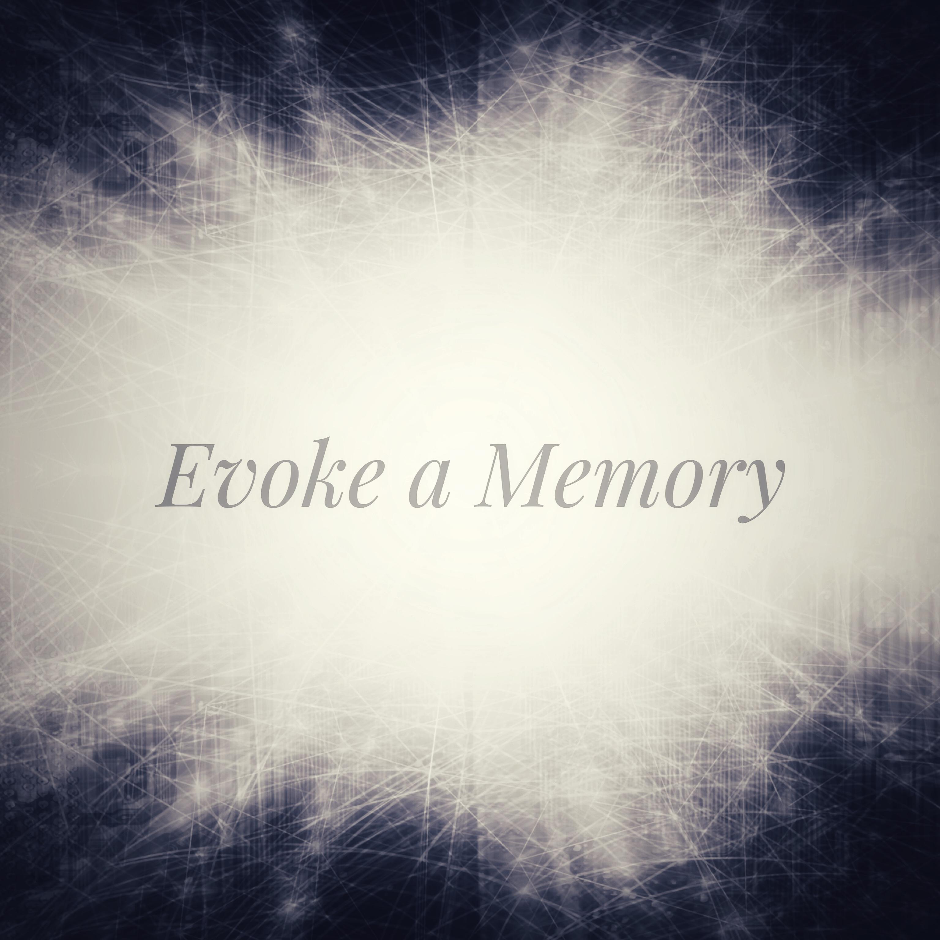 Evoke a Memory