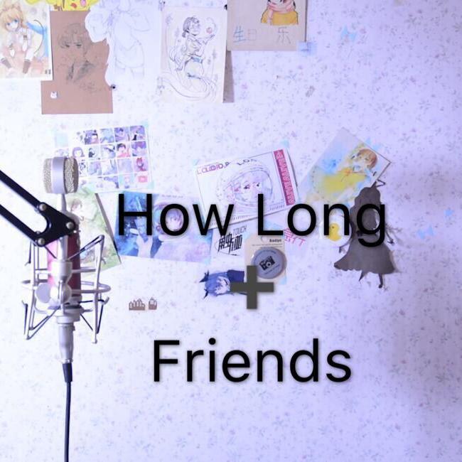 How Long Friends