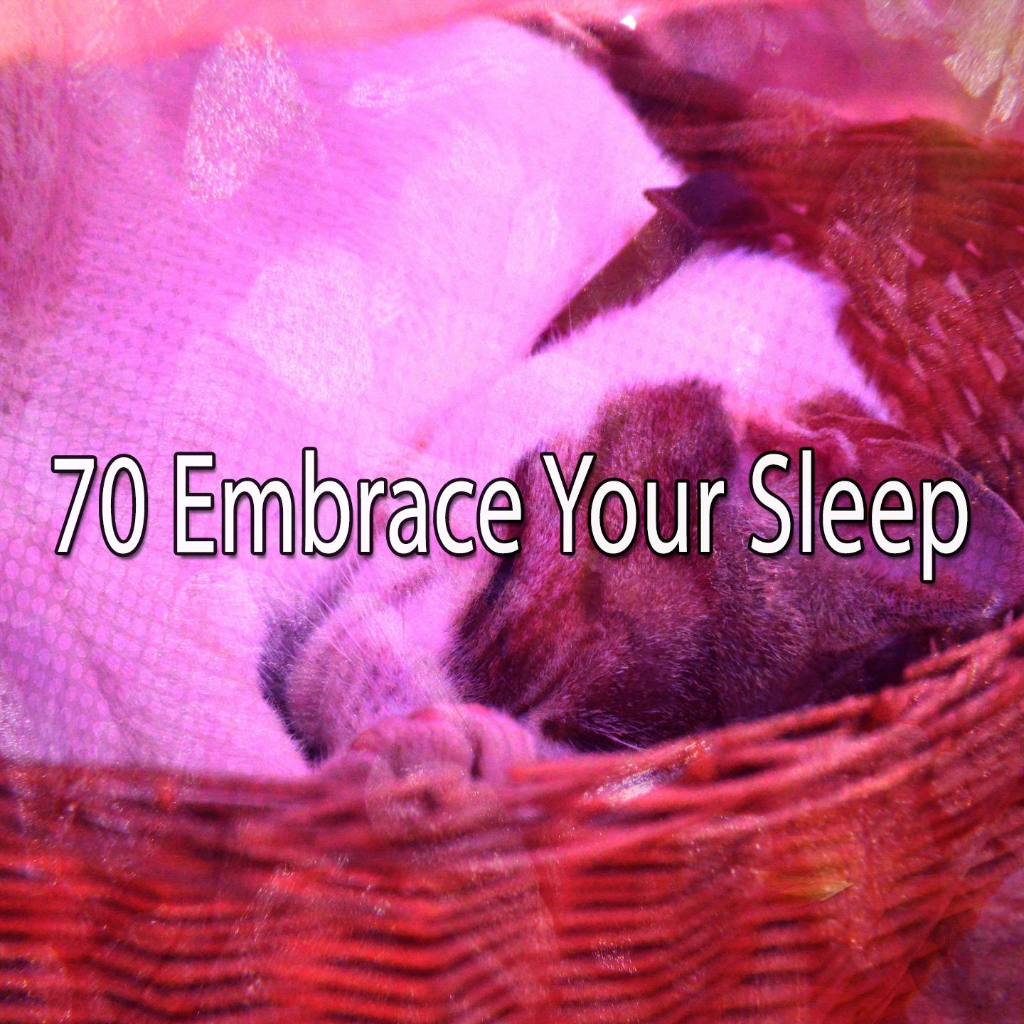 70 Embrace Your Sleep