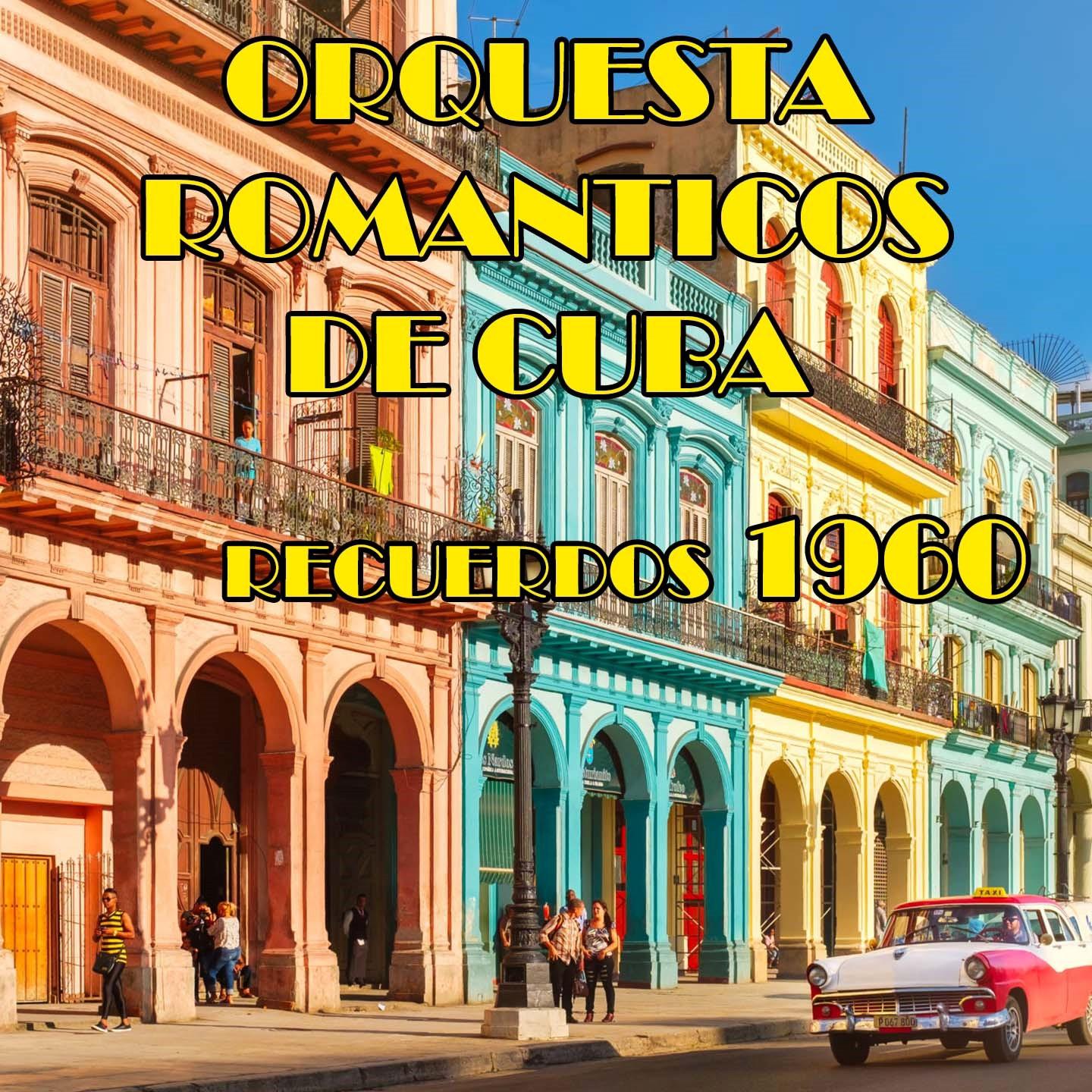 Orquestra Romantico De Cuba Recuerdos 1960