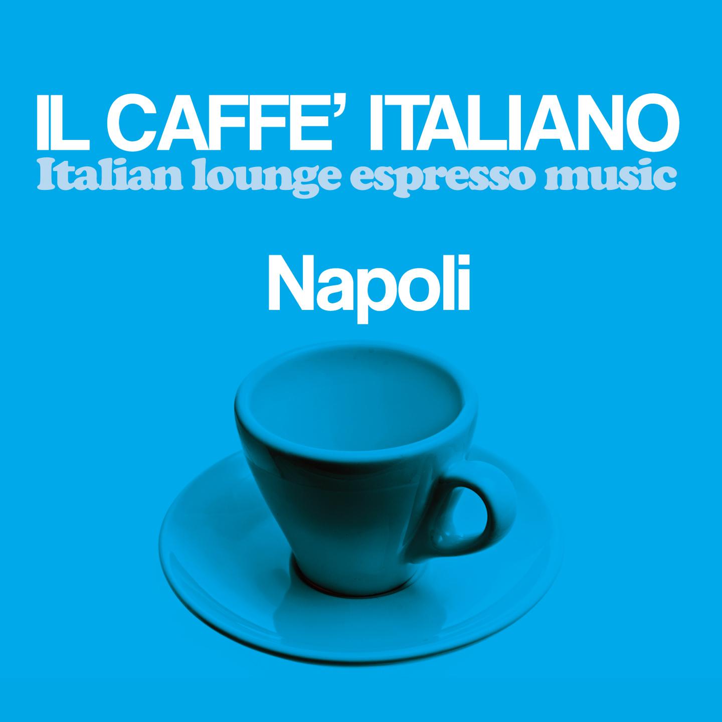 Il caffè italiano: Napoli (Italian Lounge Espresso Music)