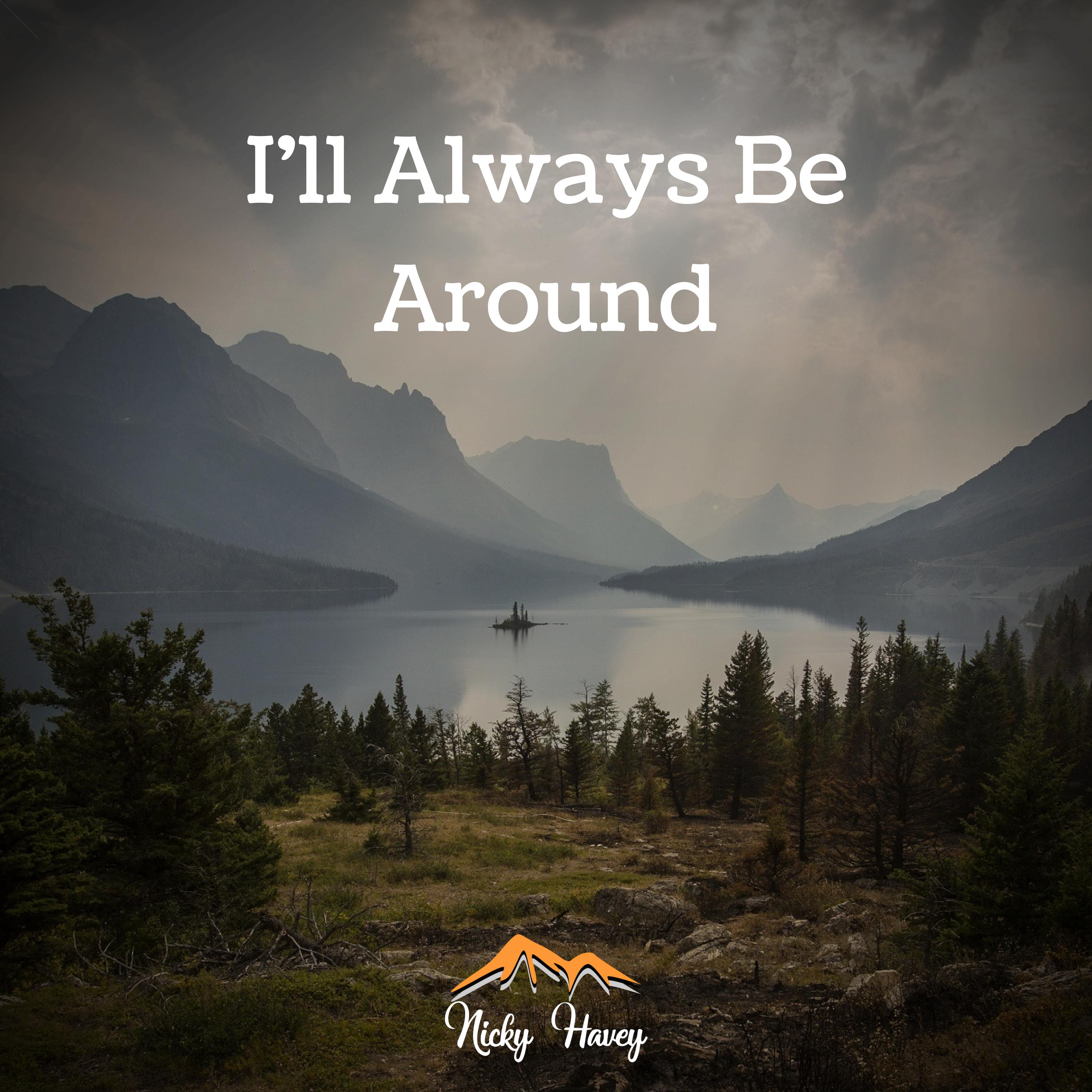 I'll Always Be Around