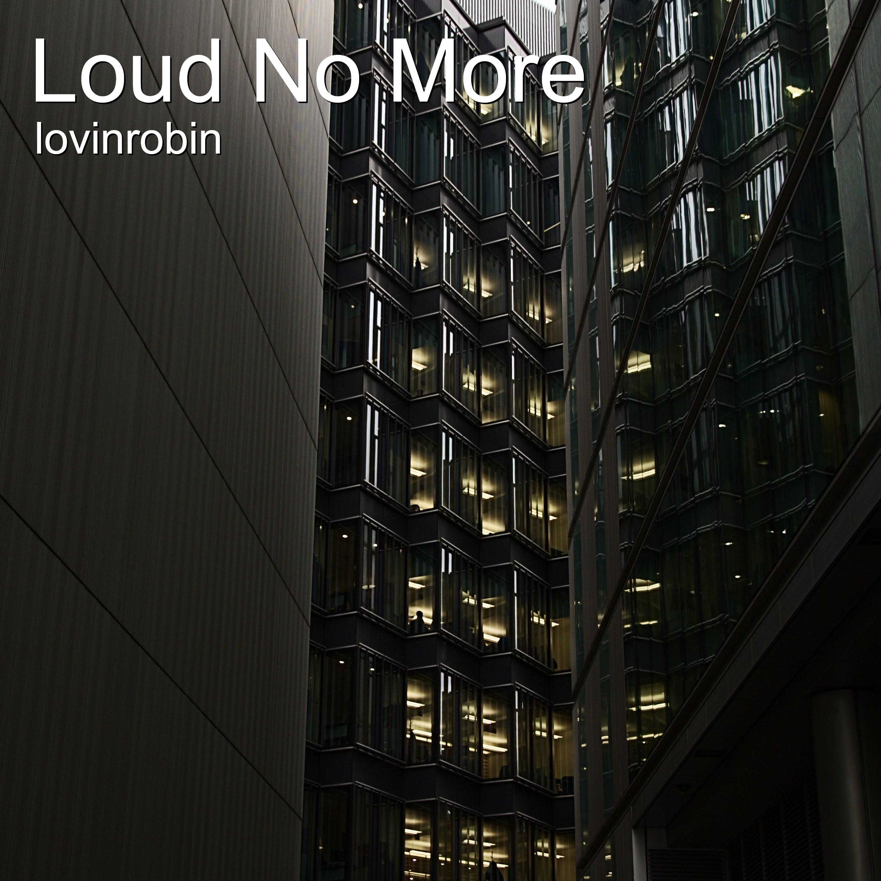 Loud No More