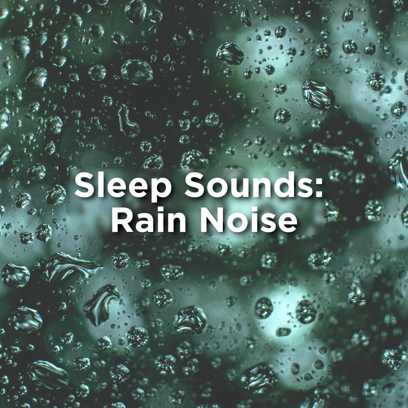 Sleep Sounds: Rain Noise