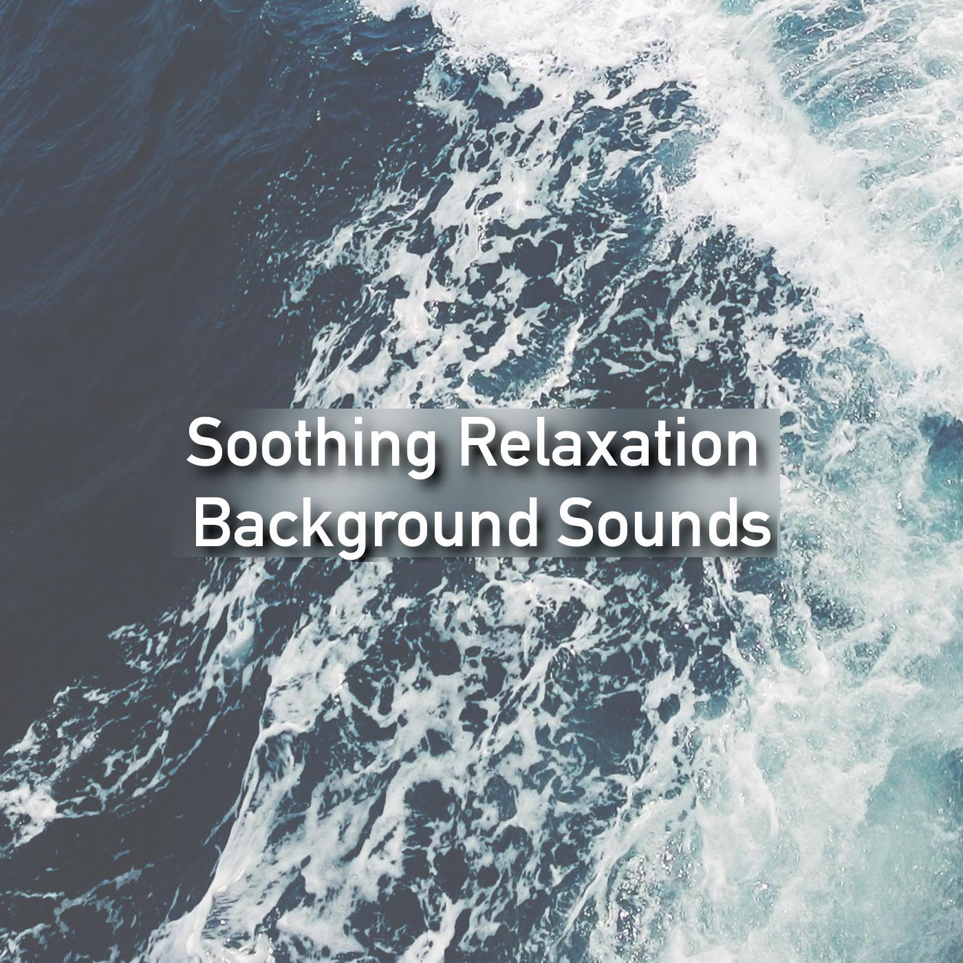 Soothing Relaxation Background Sounds