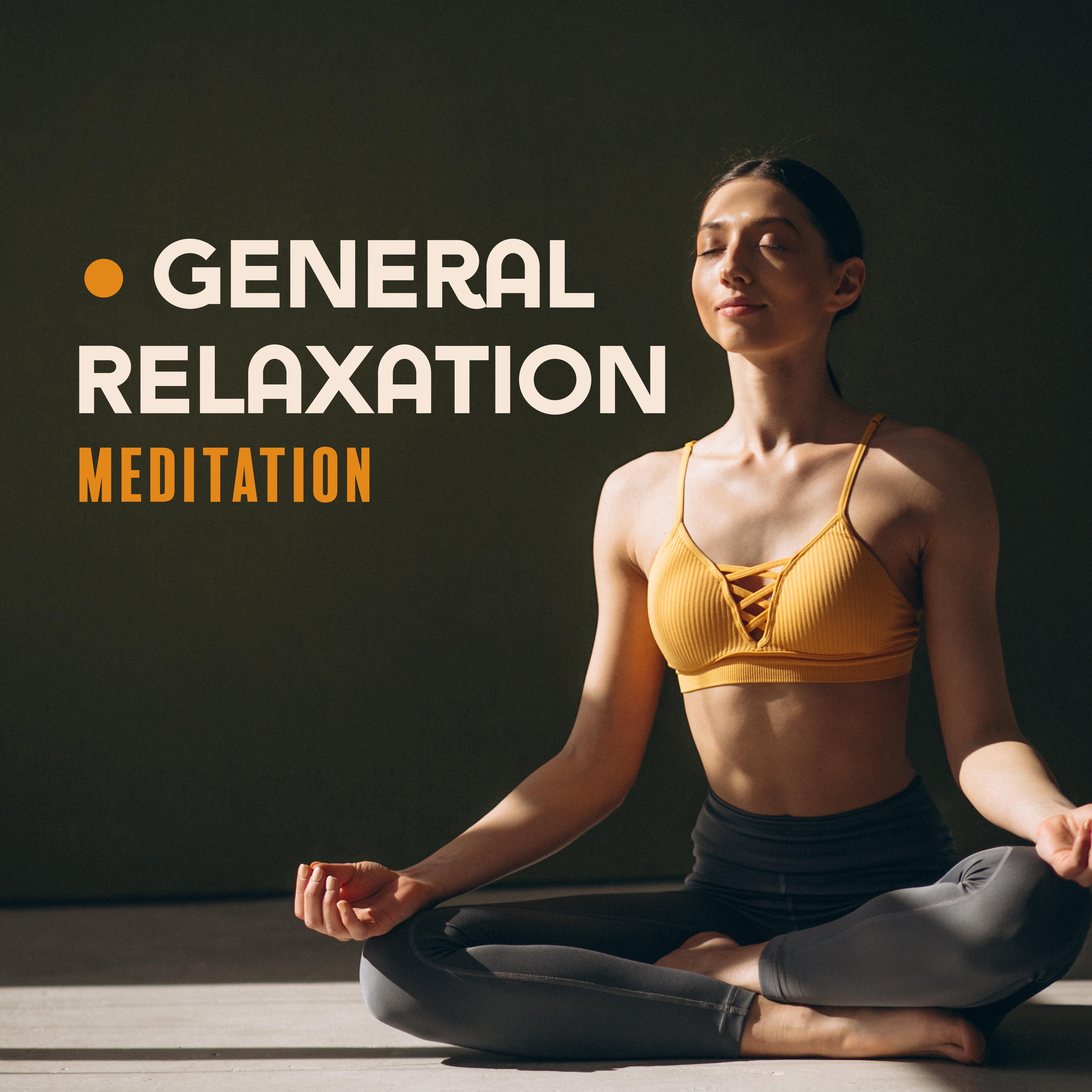 General Relaxation Meditation: Releasing the Mind from Unnecessary Content, Cleansing from Negative Emotions and Anxiety, Freeing You from Stress