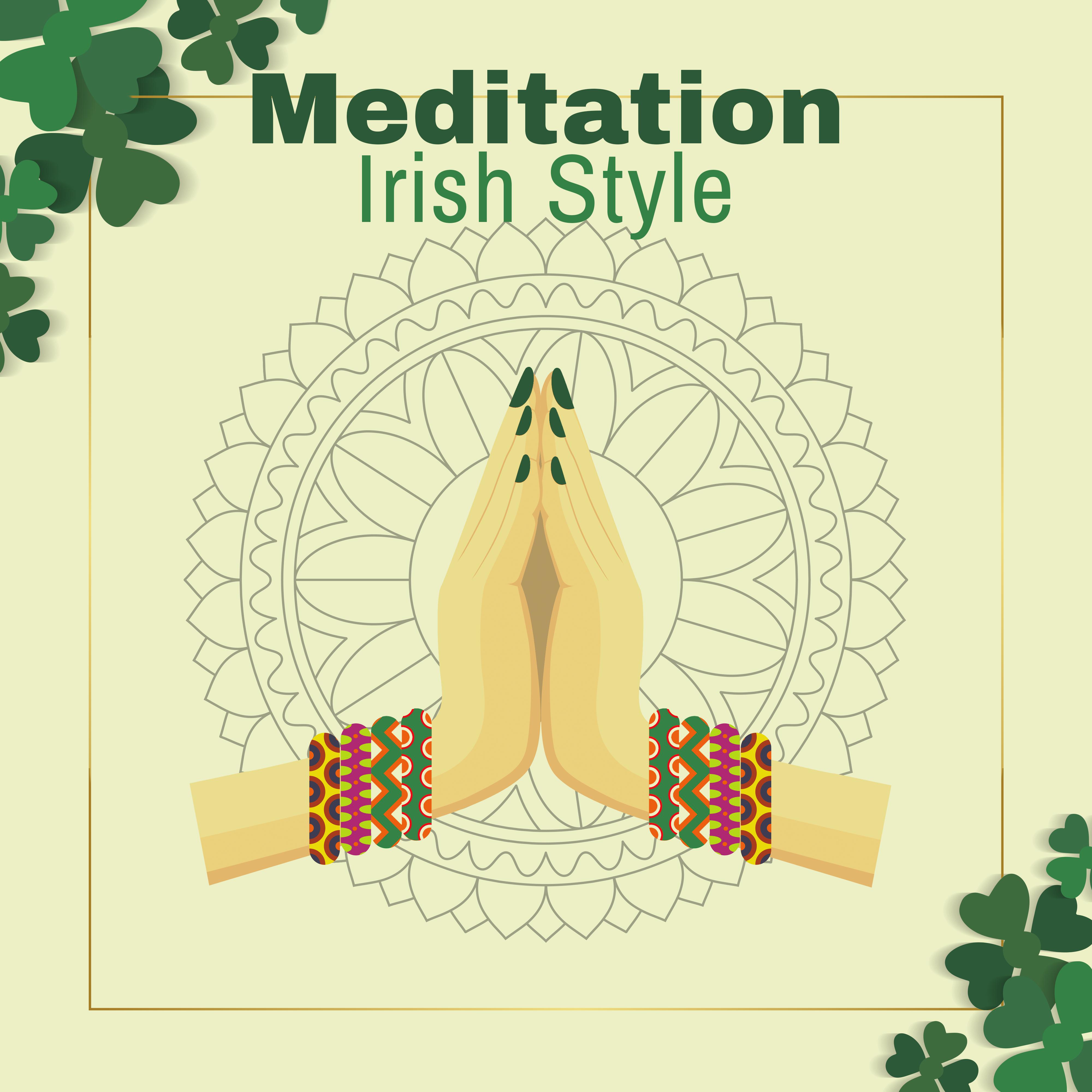 Meditation Irish Style: 2019 New Age Celtic Music Compilation for Deep Yoga, Meditation & Relaxation