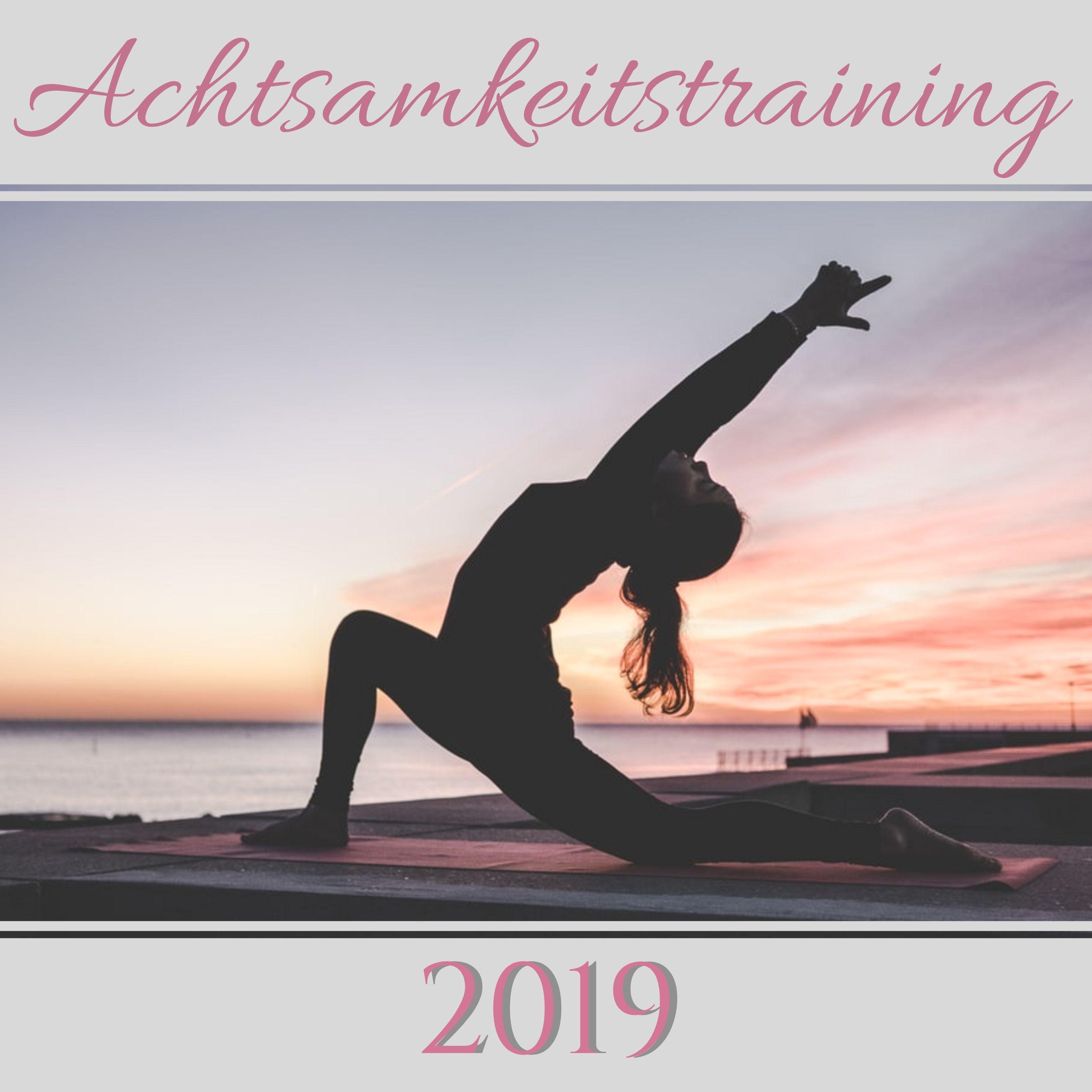 Achtsamkeitstraining 2019 - Achtsamkeit Meditationsmusik für Mehr Wohlbefinden, Innere Ruhe und Ausgeglichenheit