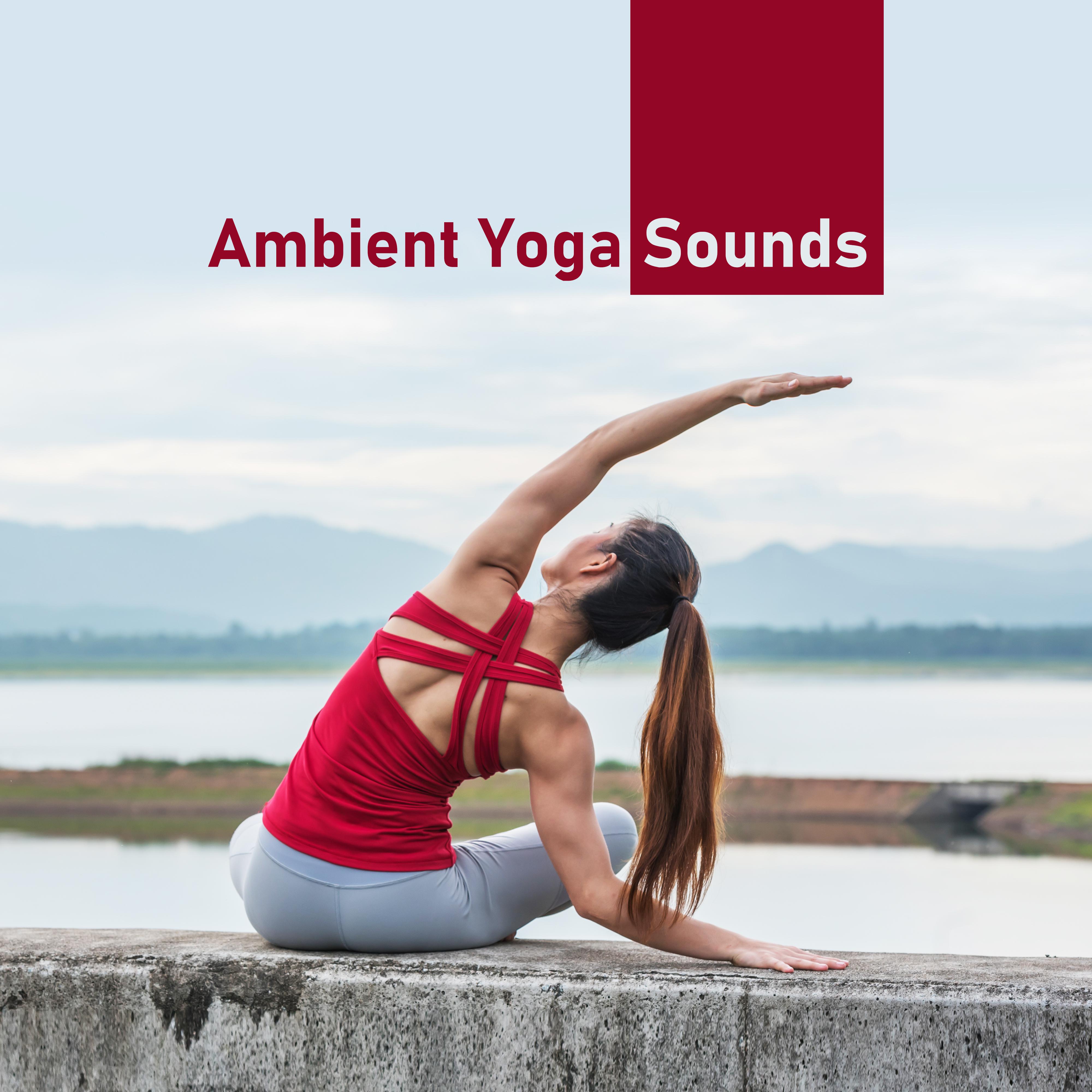 Ambient Yoga Sounds: Calm Background Music for Training and Yoga Exercises