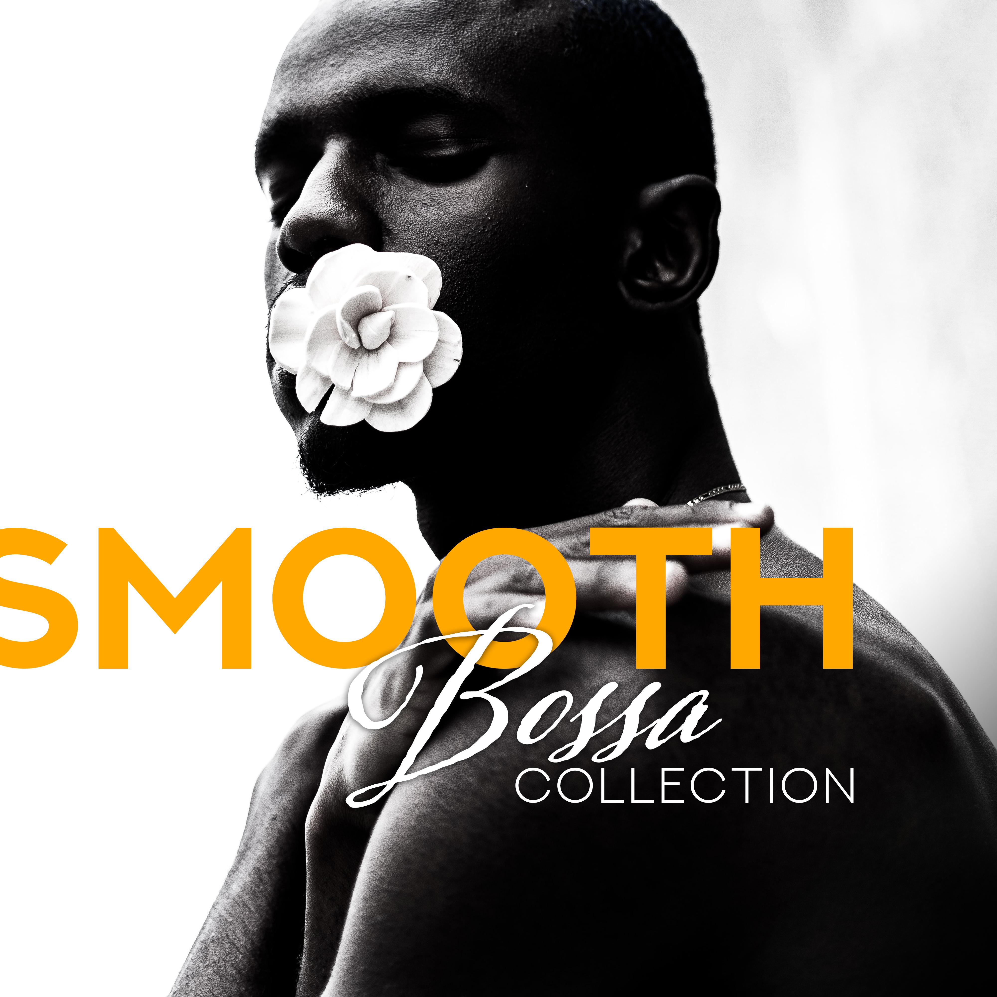 Smooth Bossa Collection: 15 Calm Instrumental Jazz Tracks in the Rhythm of the Brazilian Bossa
