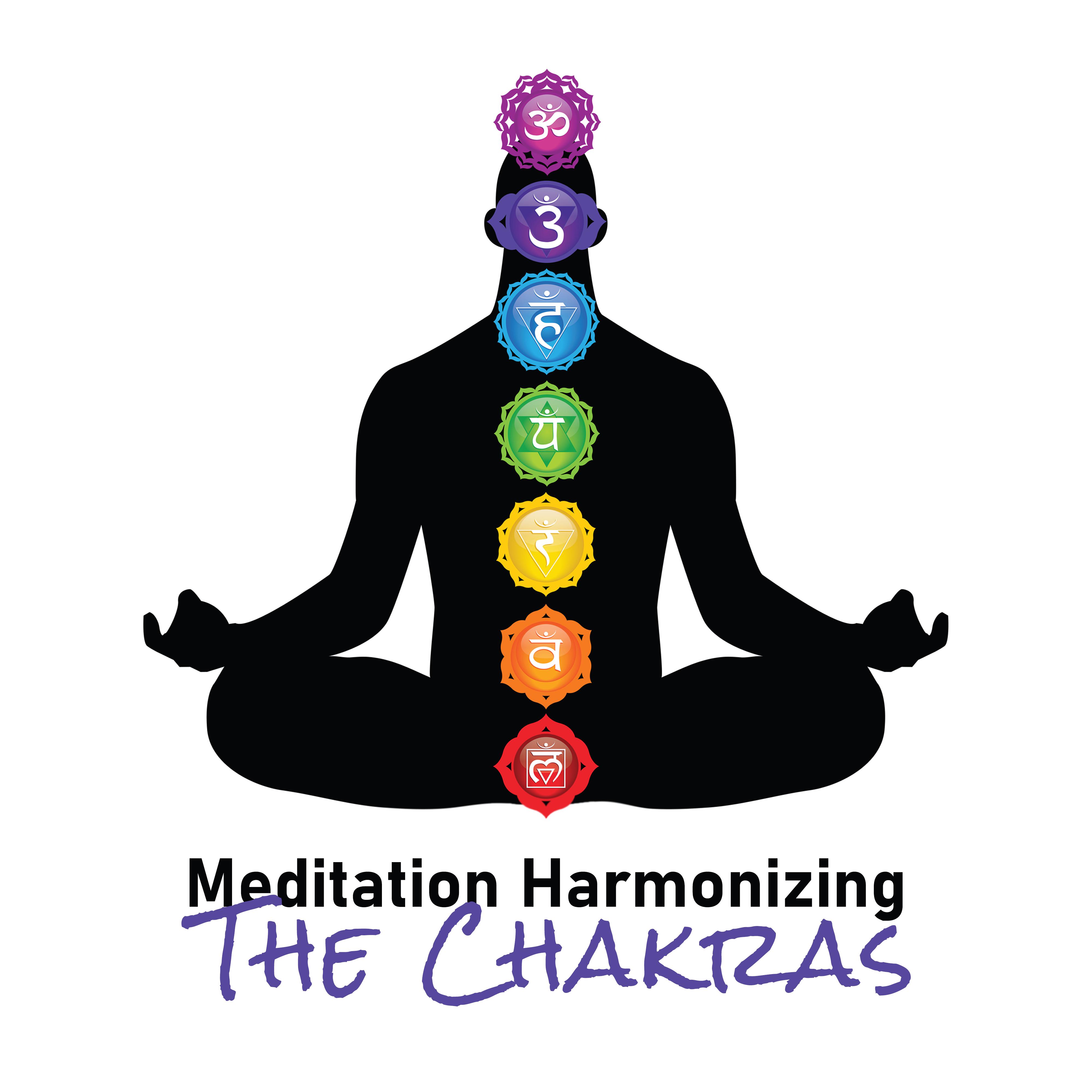 Meditation Harmonizing The Chakras: Deeply Cleansing, Balancing and Opening Closed Chakras, Meditation Music Harmonizing the Chakras