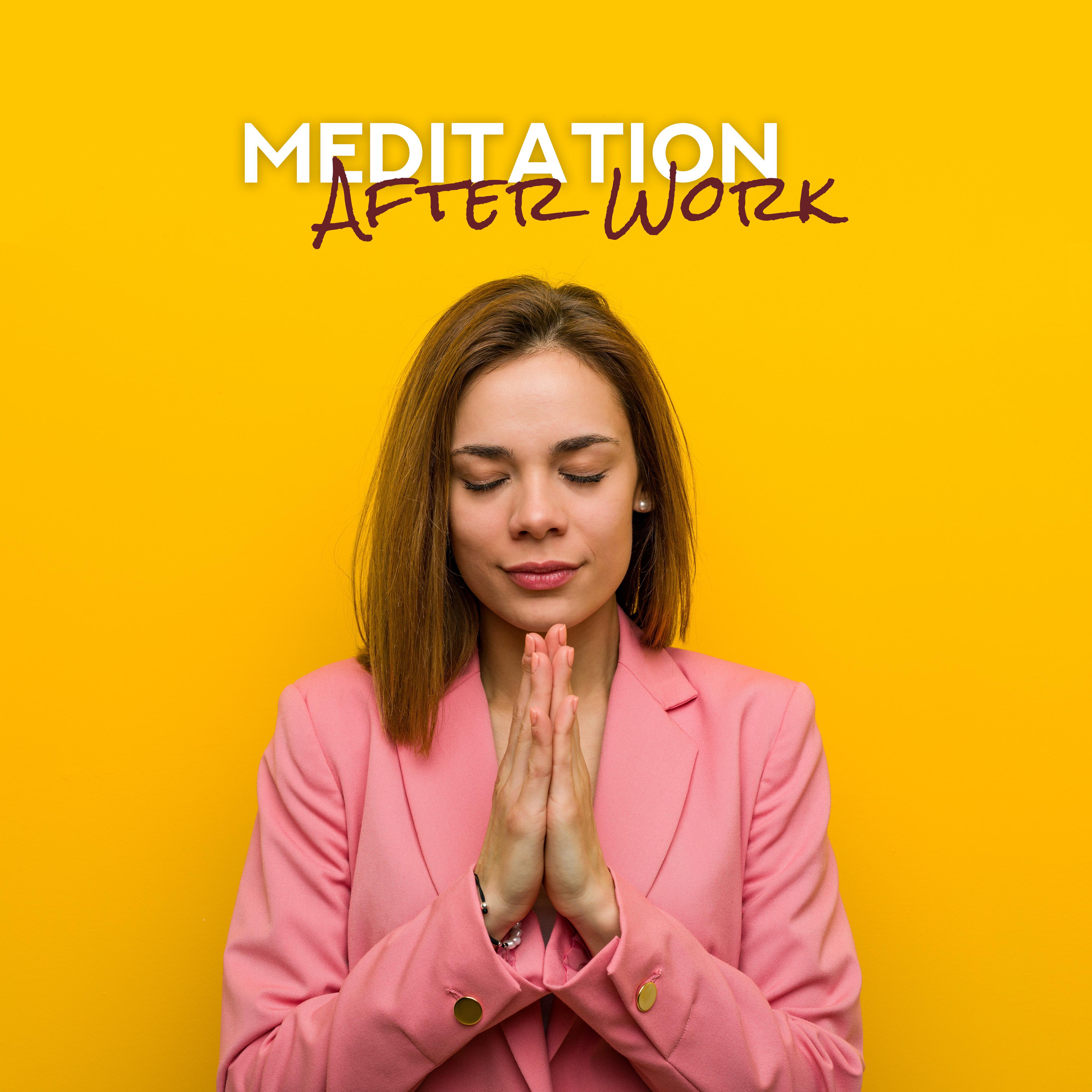 Meditation After Work: New Age Music for Pure Mind, Zen, Deep Relaxation, Inner Focus