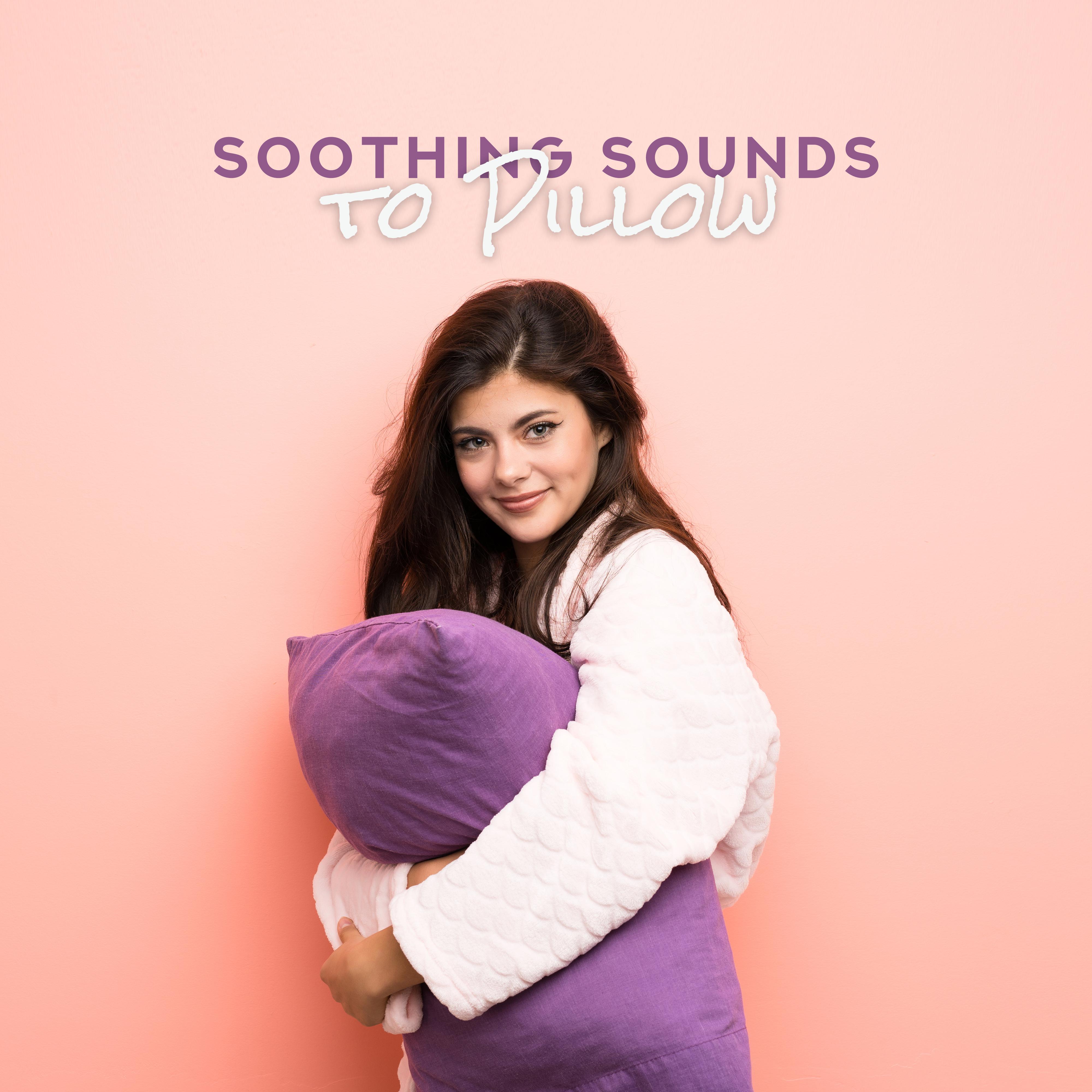 Soothing Sounds to Pillow: New Age Music for Relaxation, Calm Sleep, Deep Rest