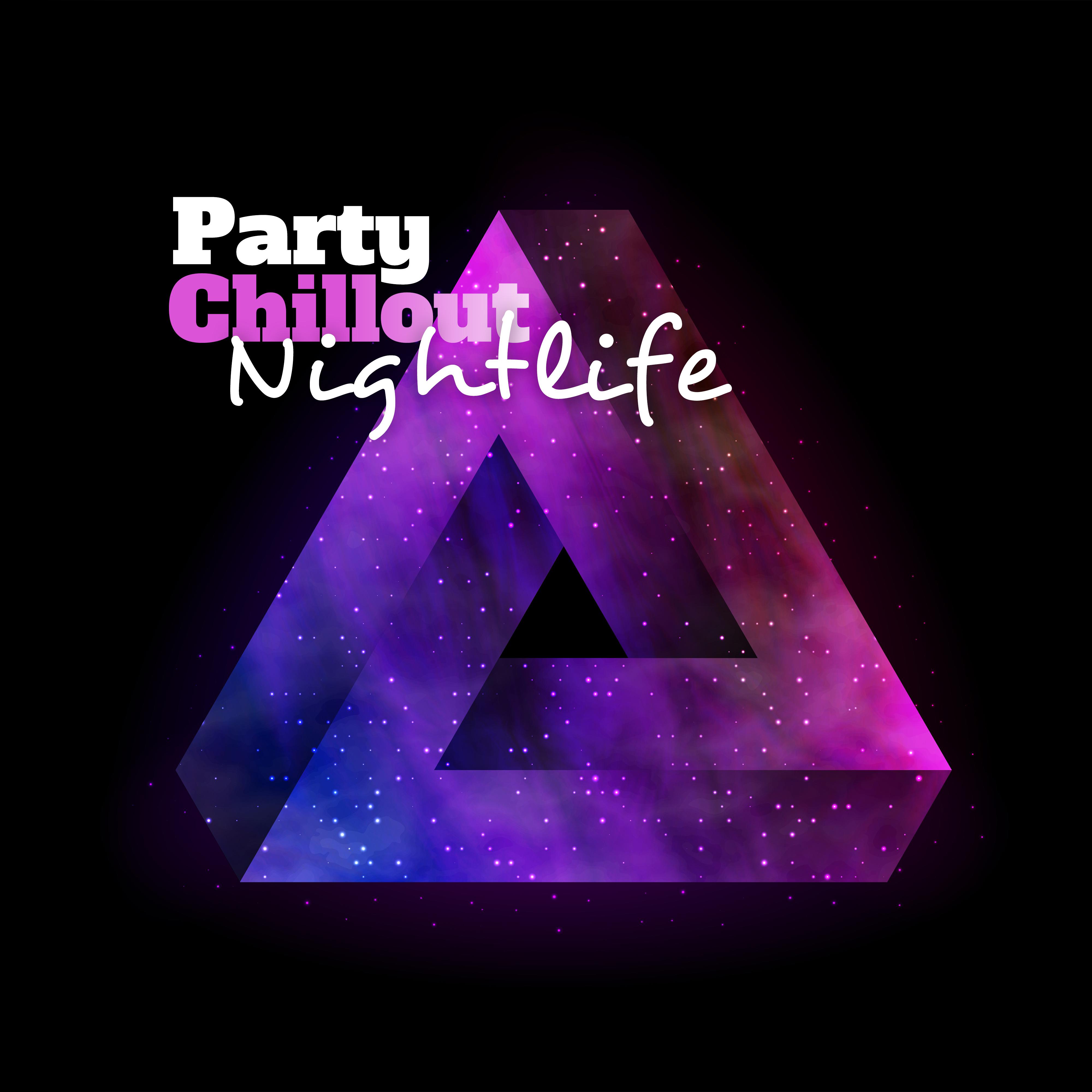 Party Chillout Nightlife: 2019 Chill Out Electronic Vibes, Music Created for Good Dance Party All Night Long, Dynamic Beats & Electro Melodies, Best Low BPM Club House Styled Songs