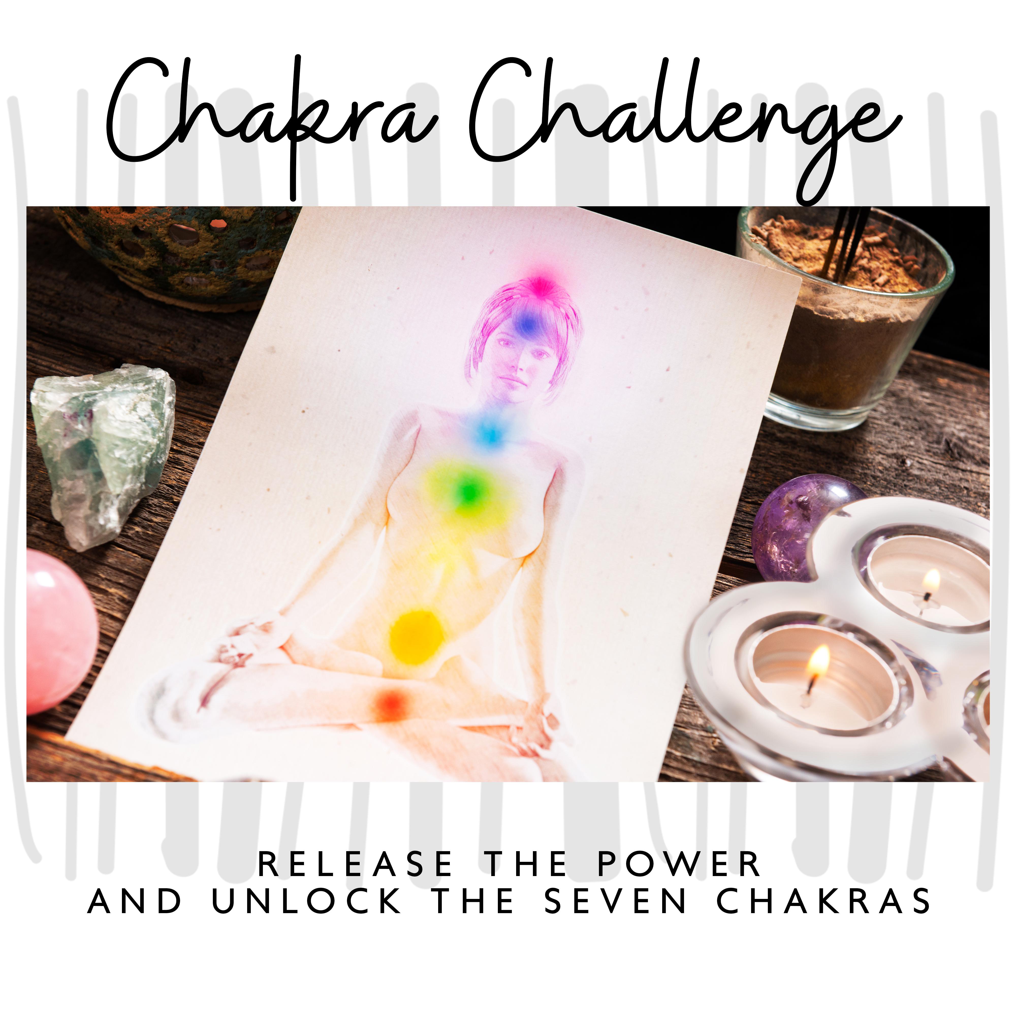 Chakra Challenge - Release the Power and Unlock the Seven Chakras (Background Music for Meditation and Yoga)