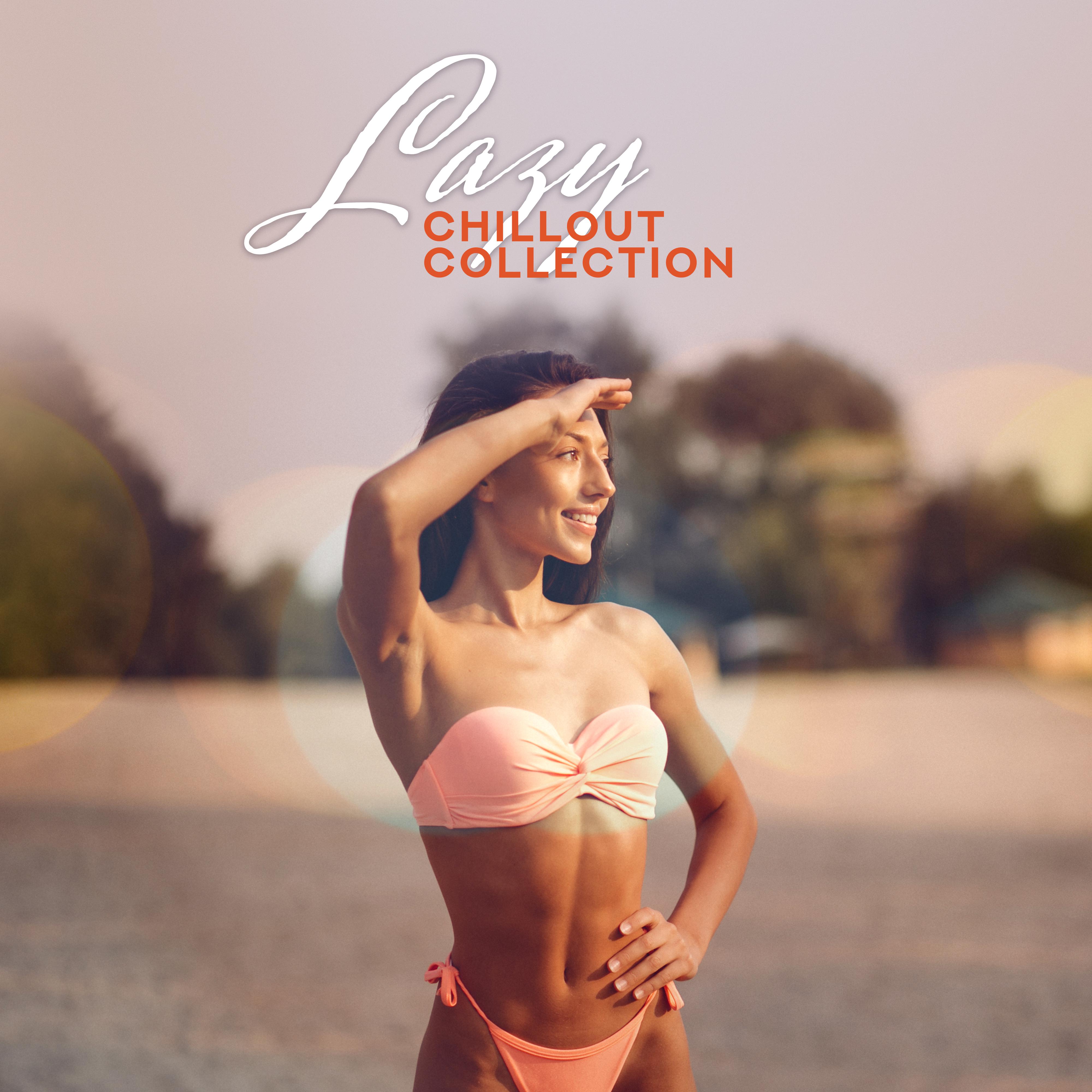 Lazy Chillout Collection: 15 Tracks for Rest, Blissful Relaxation and Sweet Laziness
