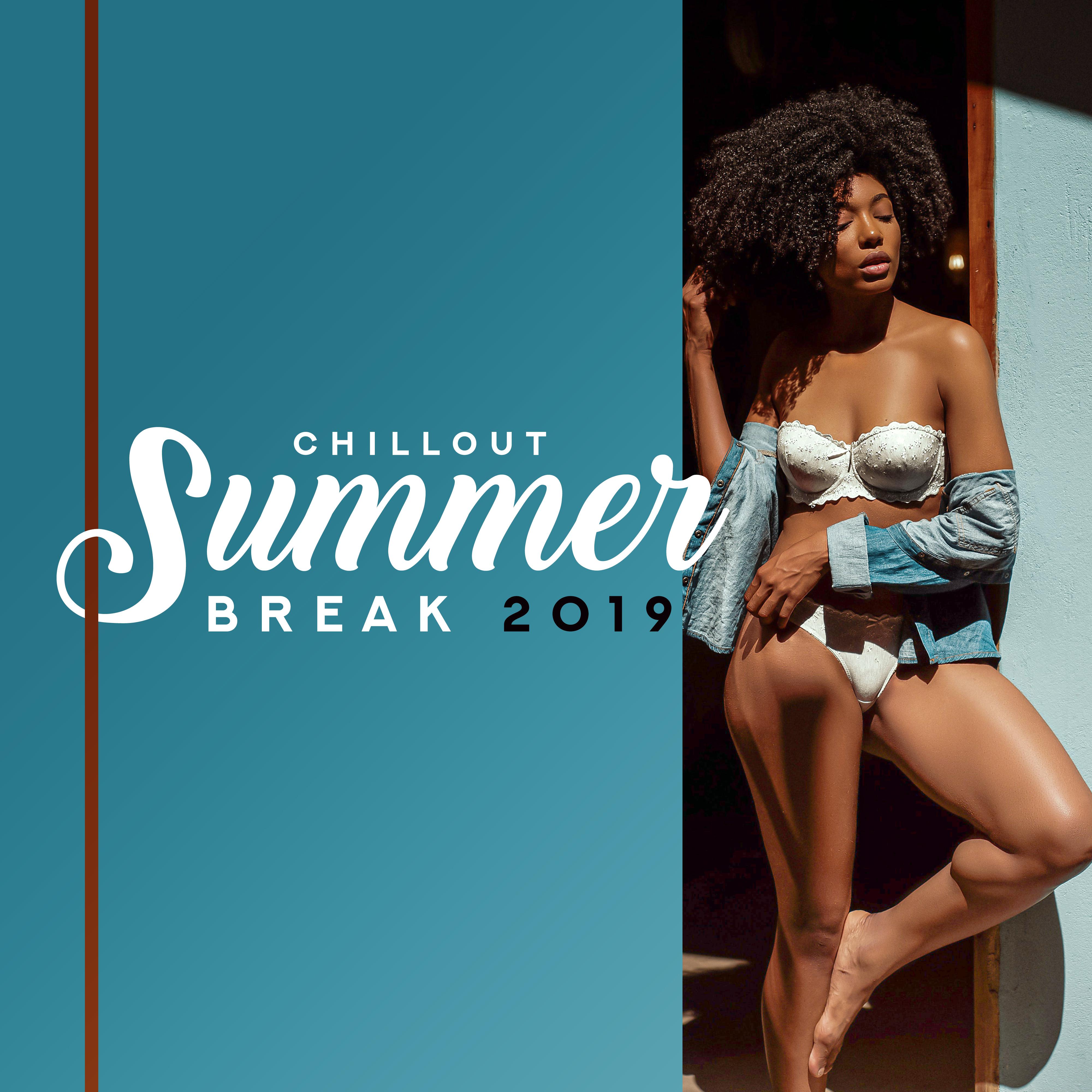 Chillout Summer Break 2019 – Best Chill Out Vacation Music Mix, Songs Perfect for Relaxing on the Beach, Sunbathing, Calm Down & Rest on Summer Holiday with Family & Friends