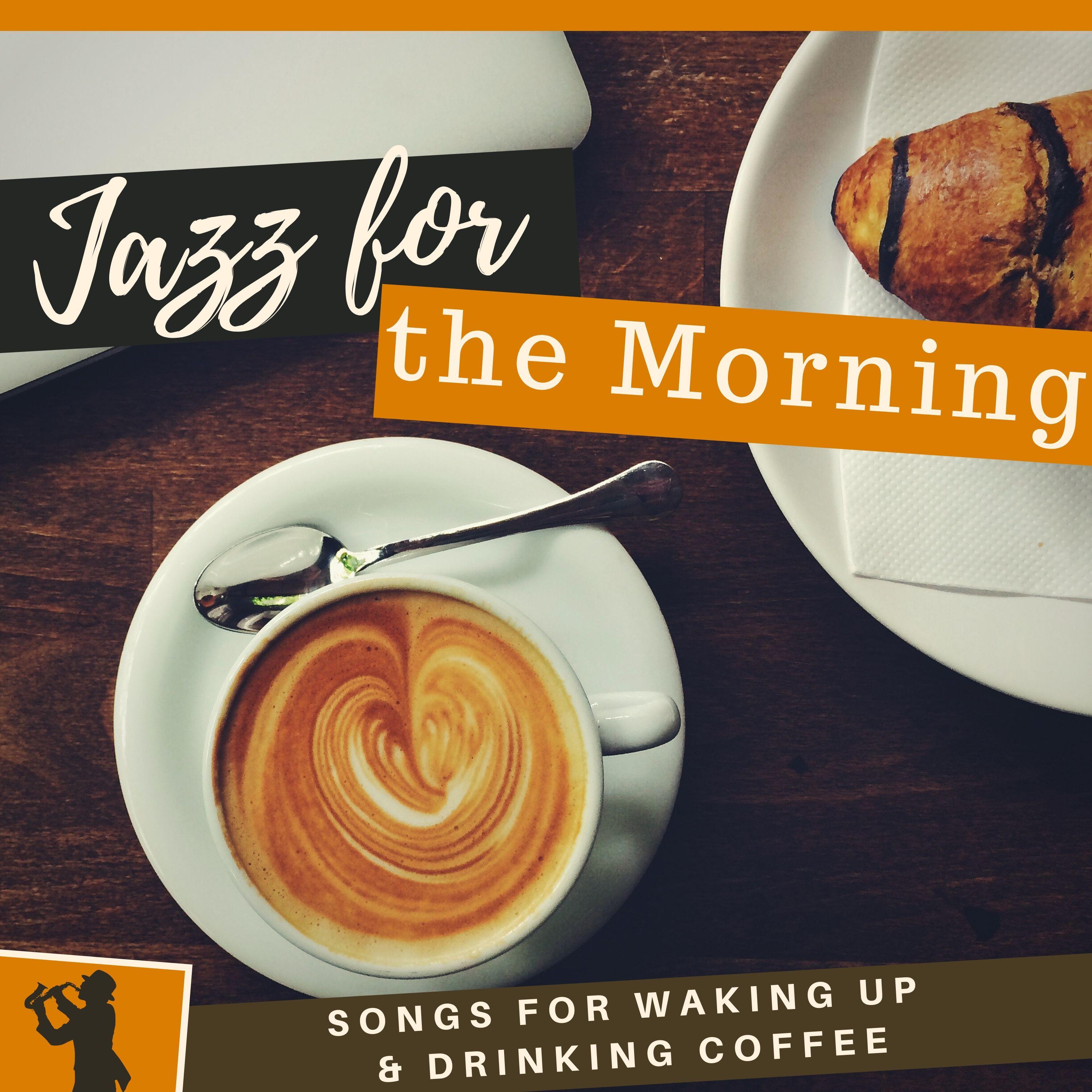 Jazz for the Morning - Songs for Waking Up & Drinking Coffee