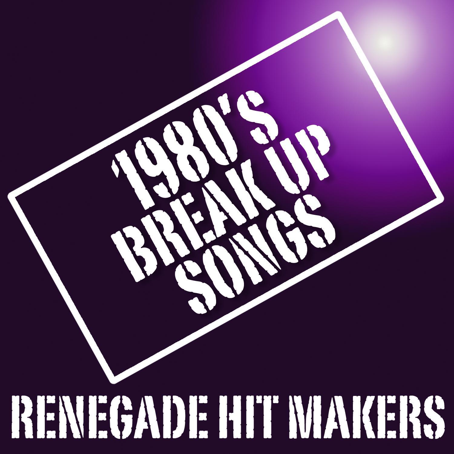 1980's Break Up Songs