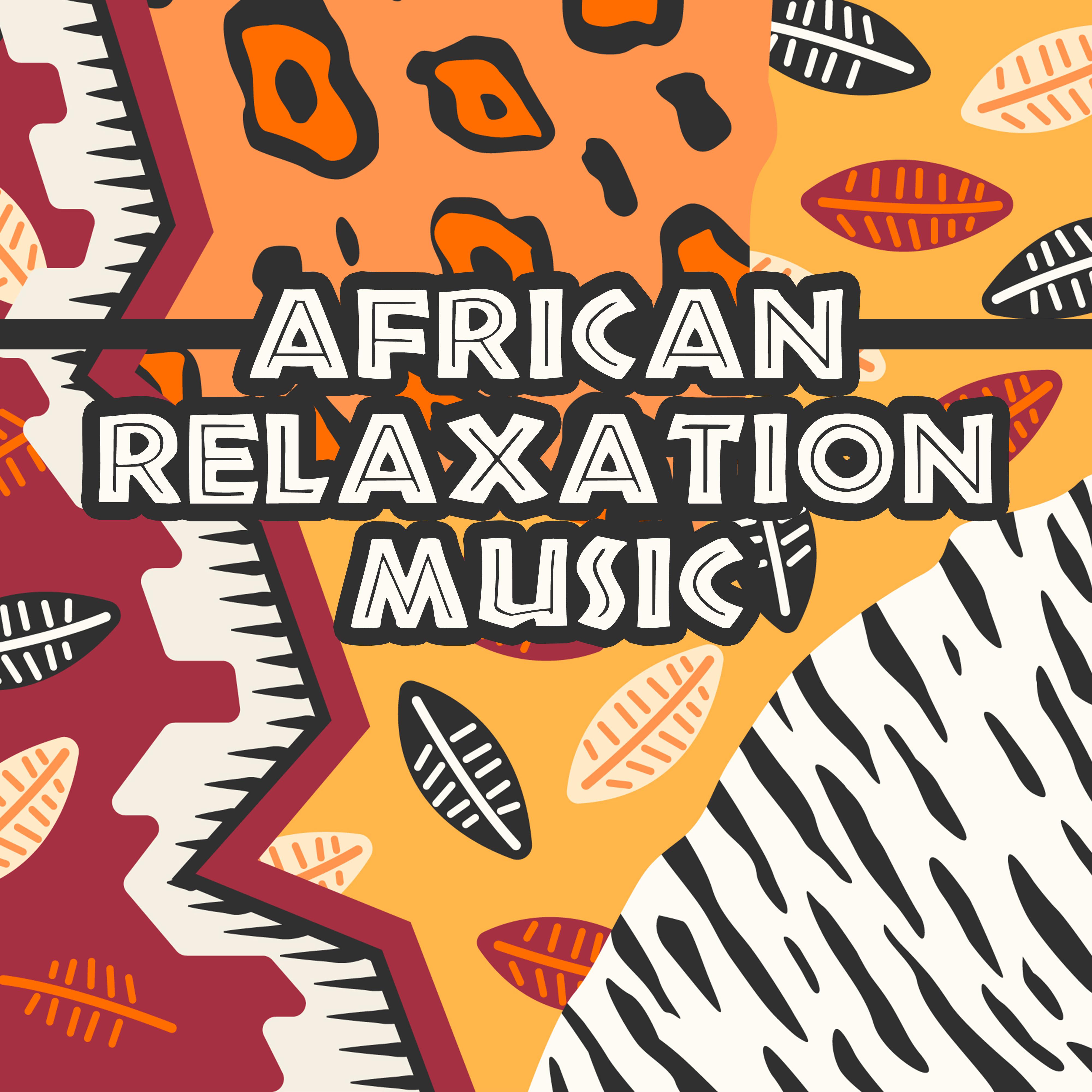 African Relaxation Music: Calm Music with African Drums and Jungle Sounds, Nature Soundscapes, Shamanic Rhythms, Ethnic Melodies, Tribal Music