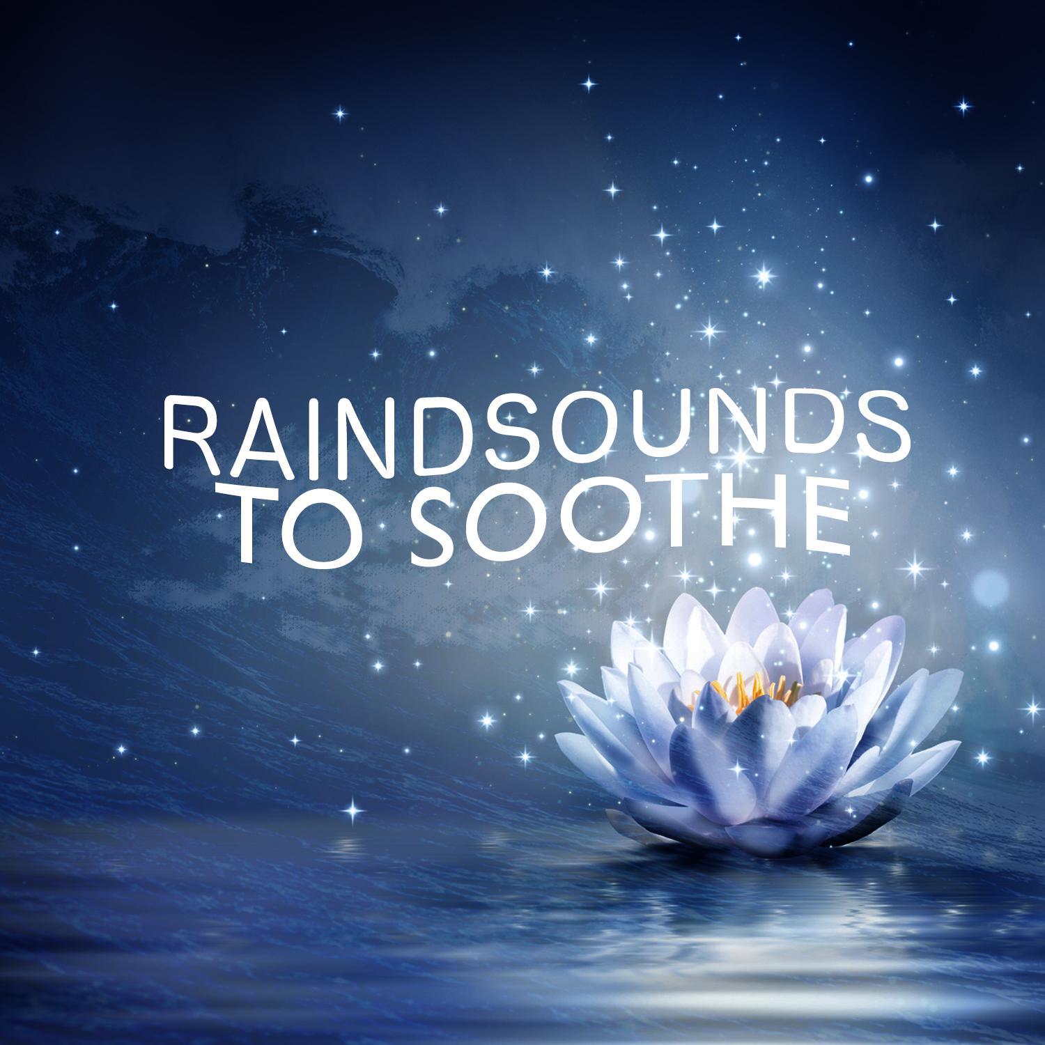 Rain Sounds to Soothe