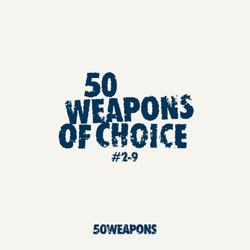 50 Weapons of Choice # 2-9