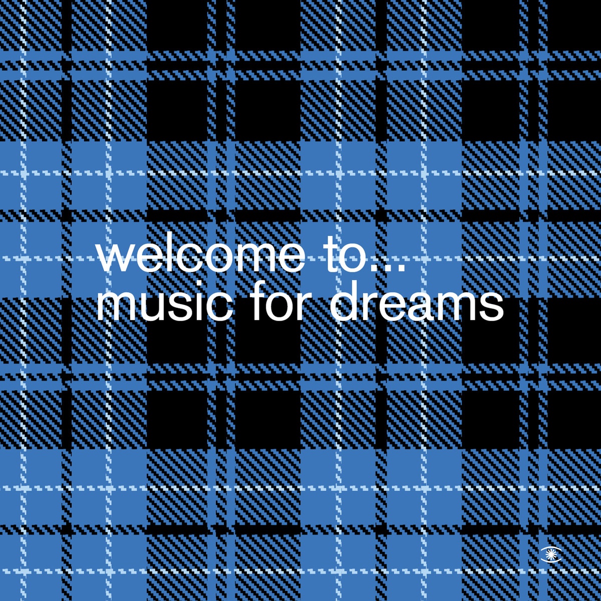 Welcome To… Music For Dreams_Compiled By Kenneth Bager