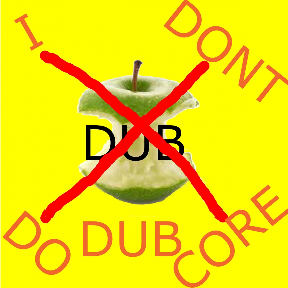 I Dont Do Dubcore