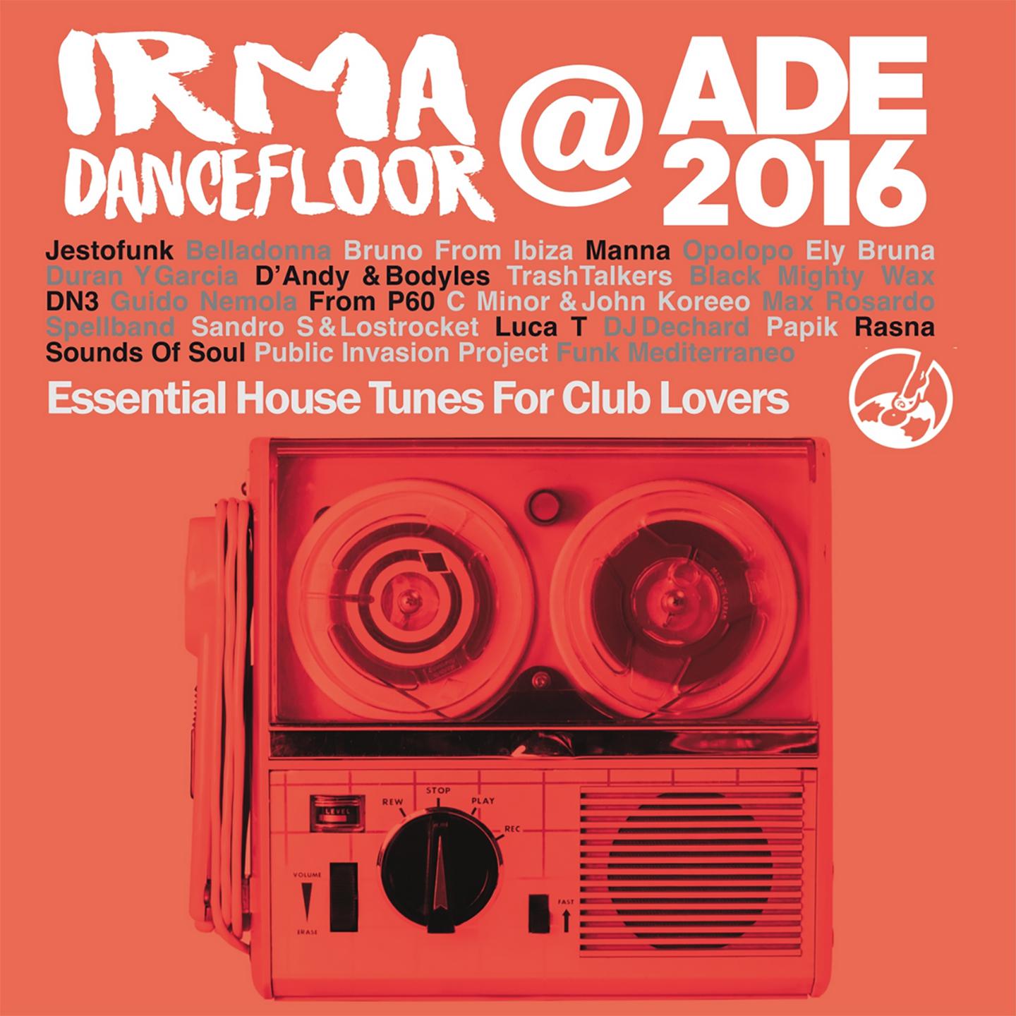 Irma Dancefloor @ ADE 2016 (Essential House Tunes for Club Lovers)