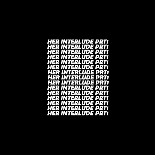 HER INTERLUDE PRT1