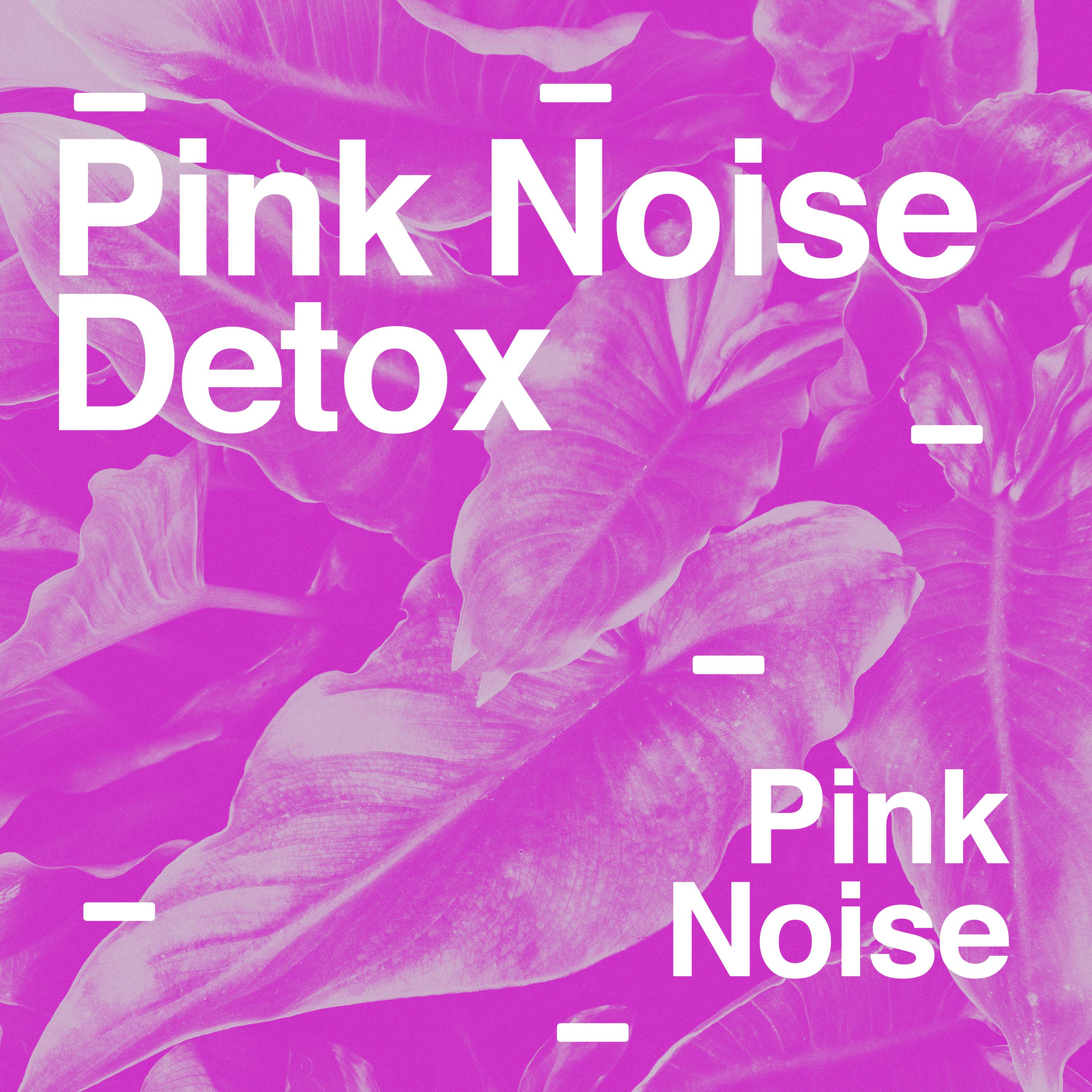 Pink Noise Detox