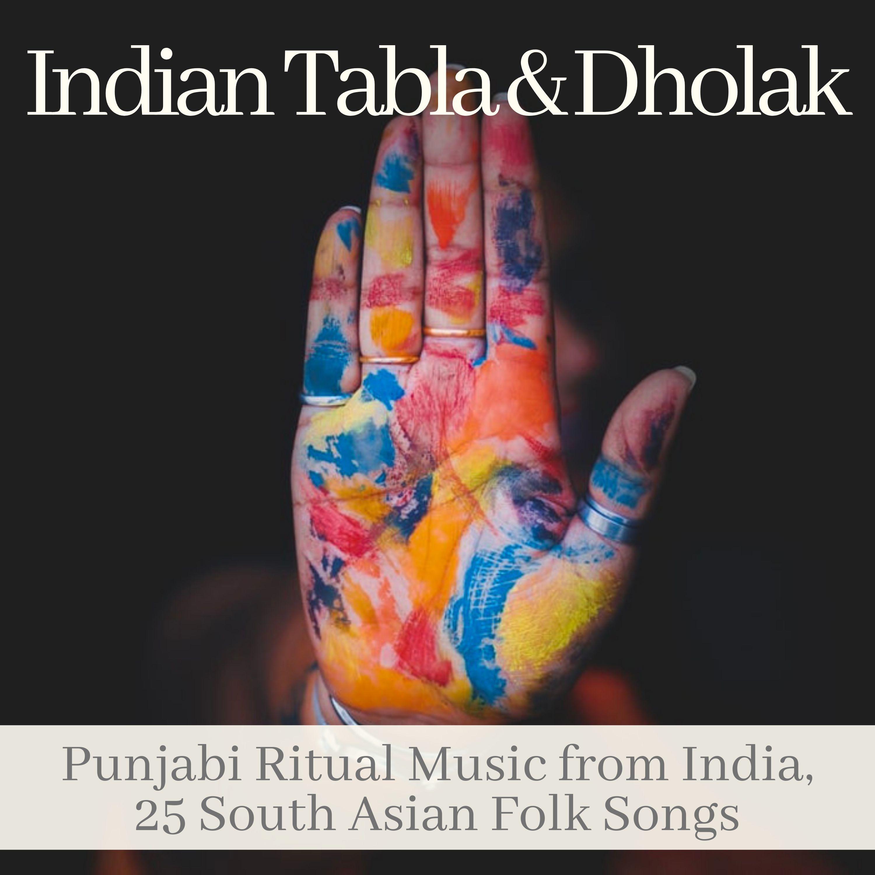 Indian Tabla & Dholak - Punjabi Ritual Music from India, 25 South Asian Folk Songs