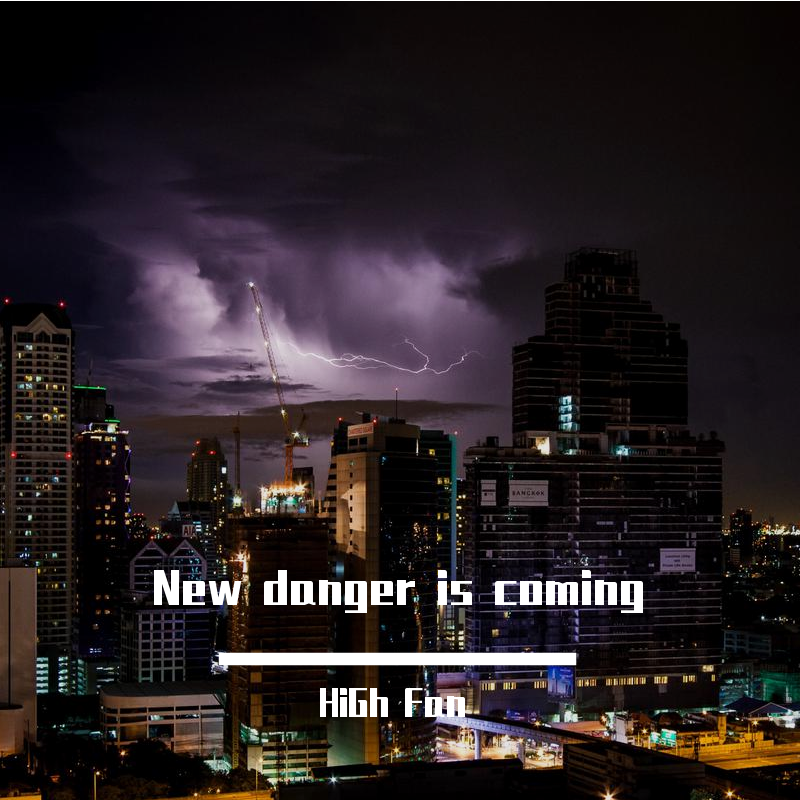 New danger is coming