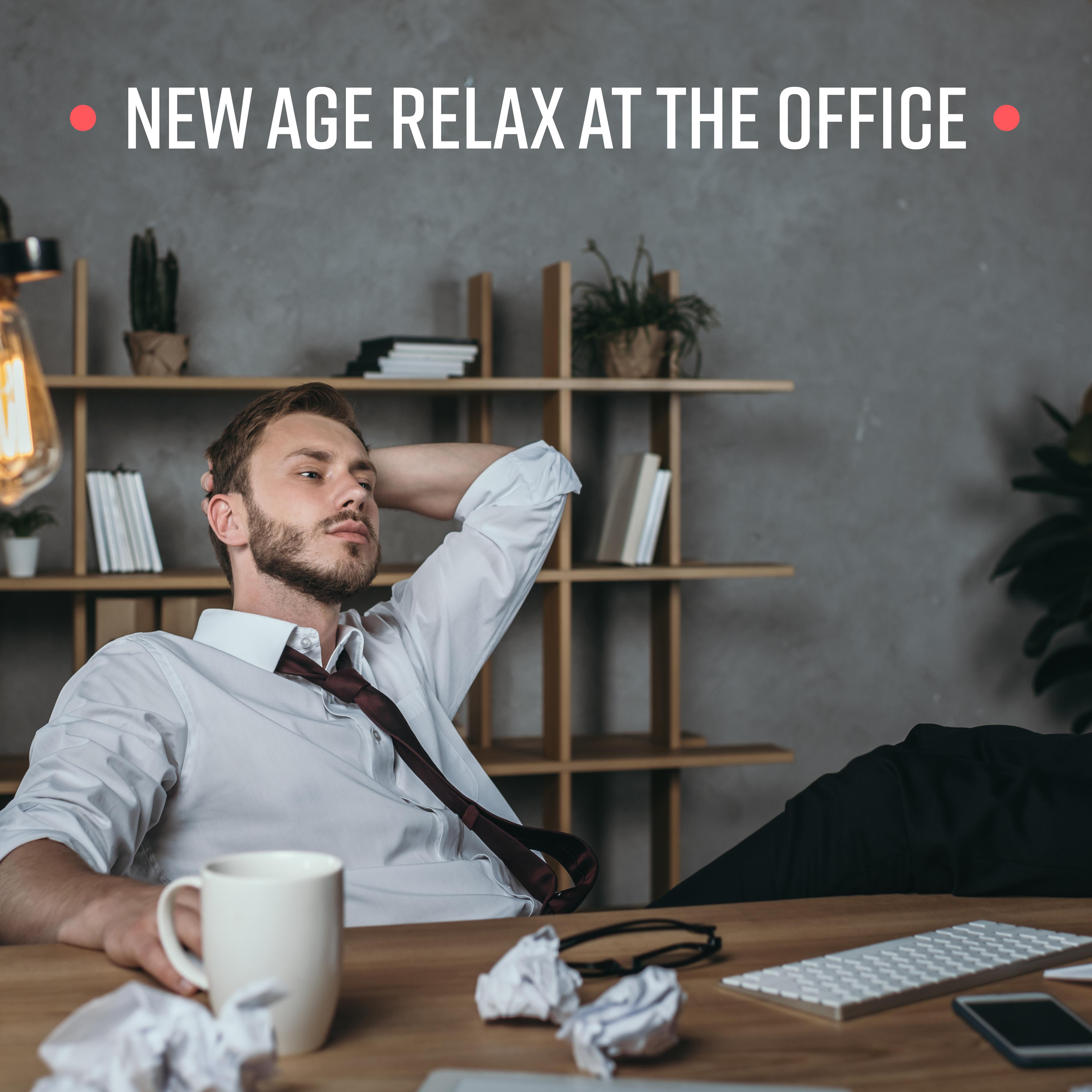 New Age Relax at the Office: Ambient Music Mix Created for Relaxing at the Office After Many Hours of Work, Calm Down, Restore Your Energy