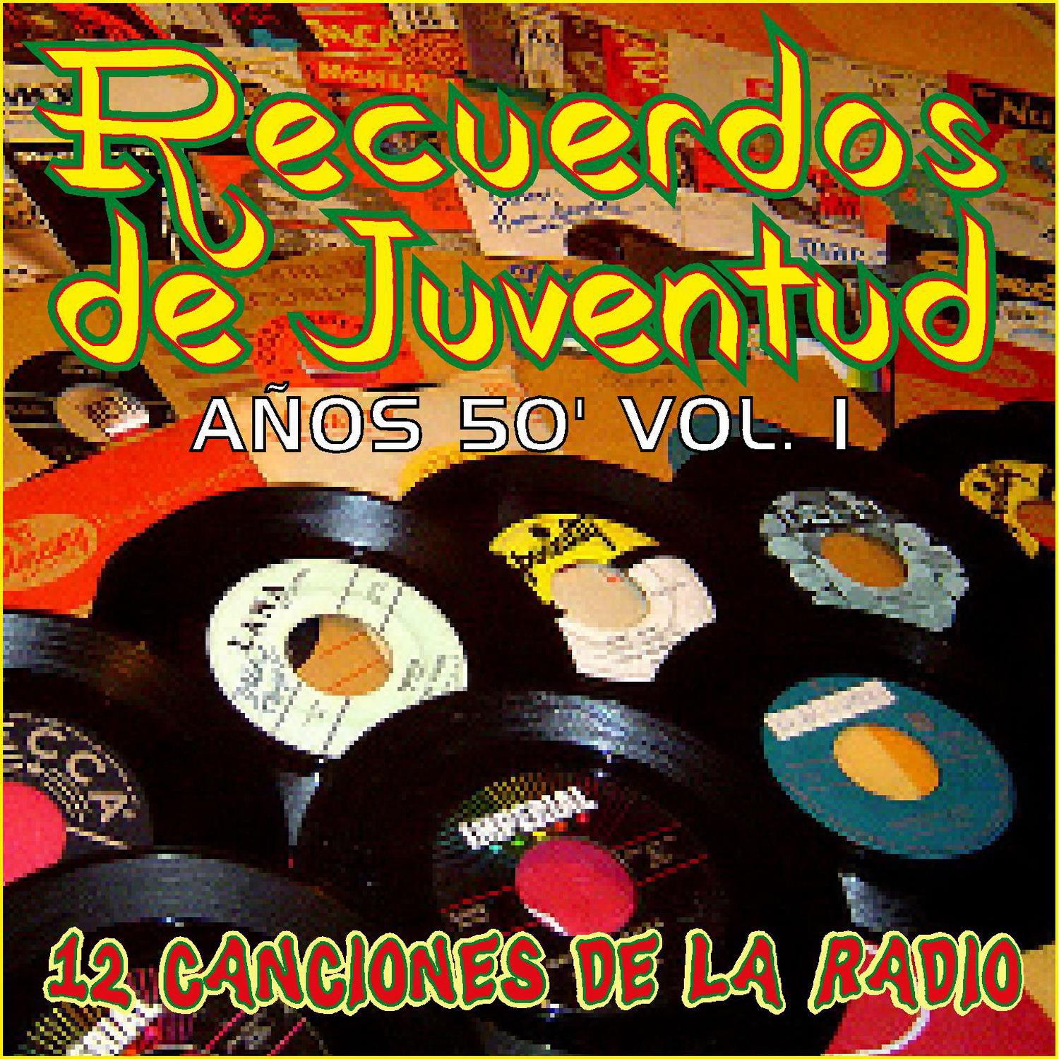 Recuerdos de Juventud los Años 50 Vol. 1 (12 Canciones de la Radio)