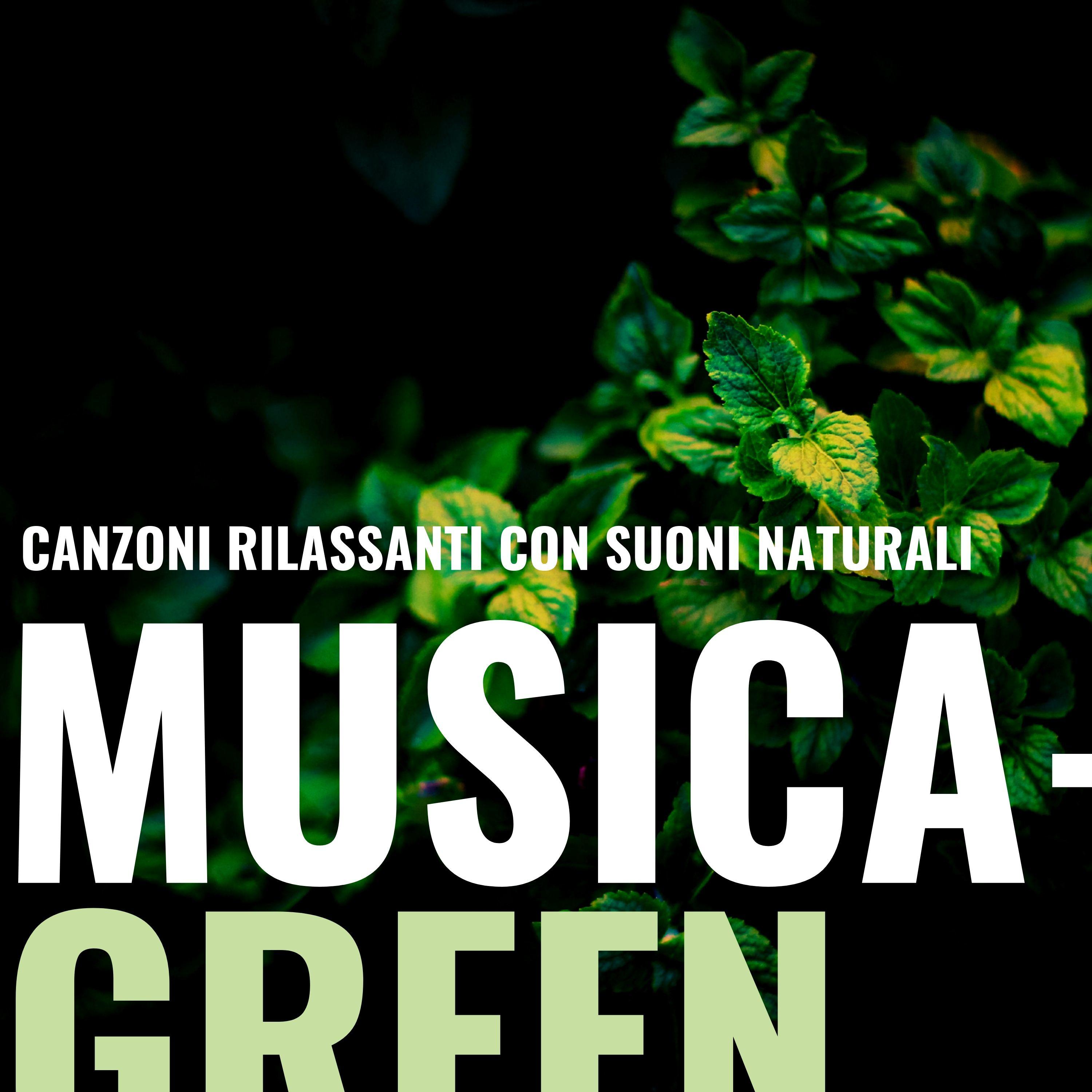 Musica Green - Tributo alla madre terra, canzoni rilassanti con suoni naturali
