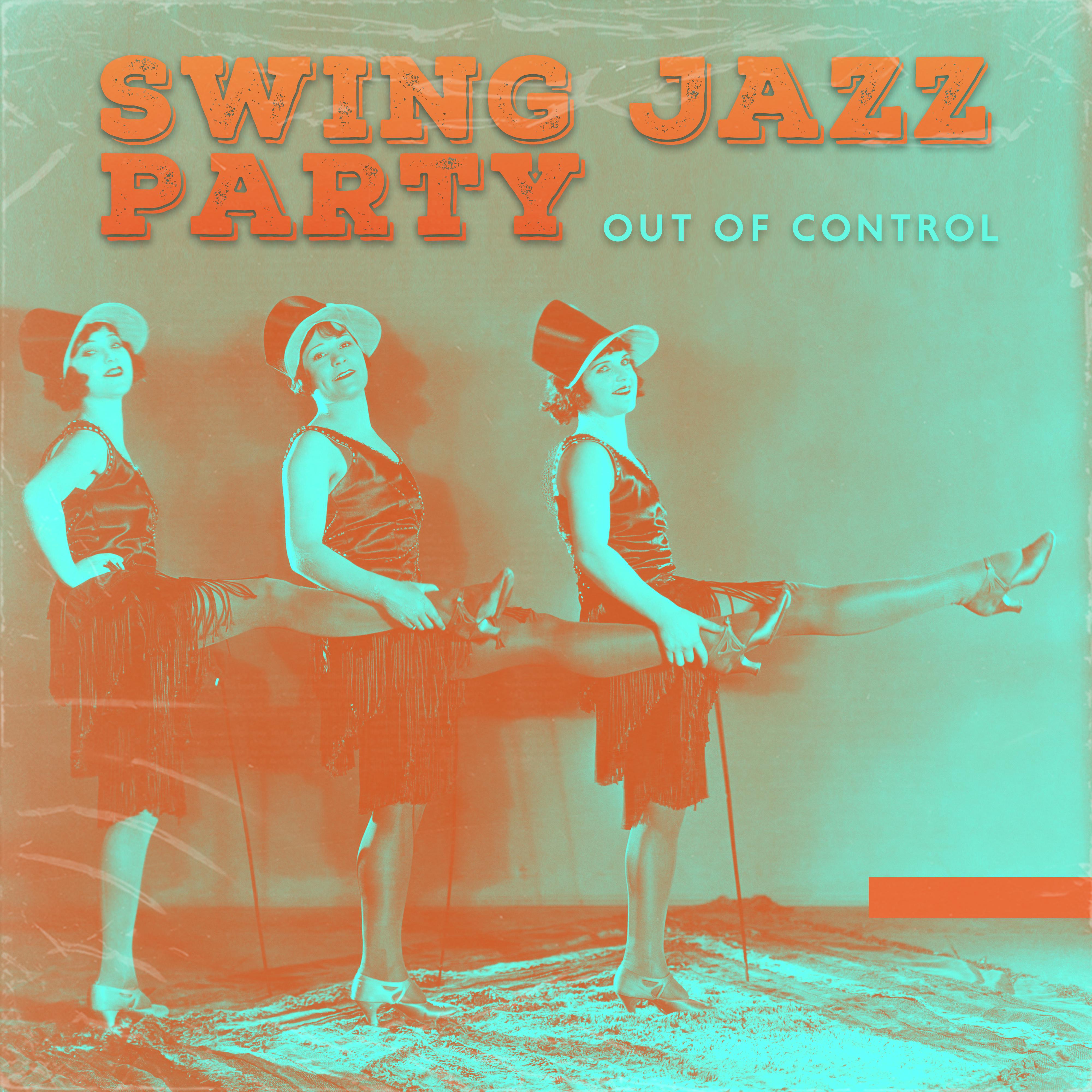 Swing Jazz Party Out of Control – 2019 Instrumental Smooth Jazz Happy Music Collection for Vintage Styled Dance Party, Oldschool Songs with Beautiful Sounds of Piano, Contrabass, Sax, Trumpet & More