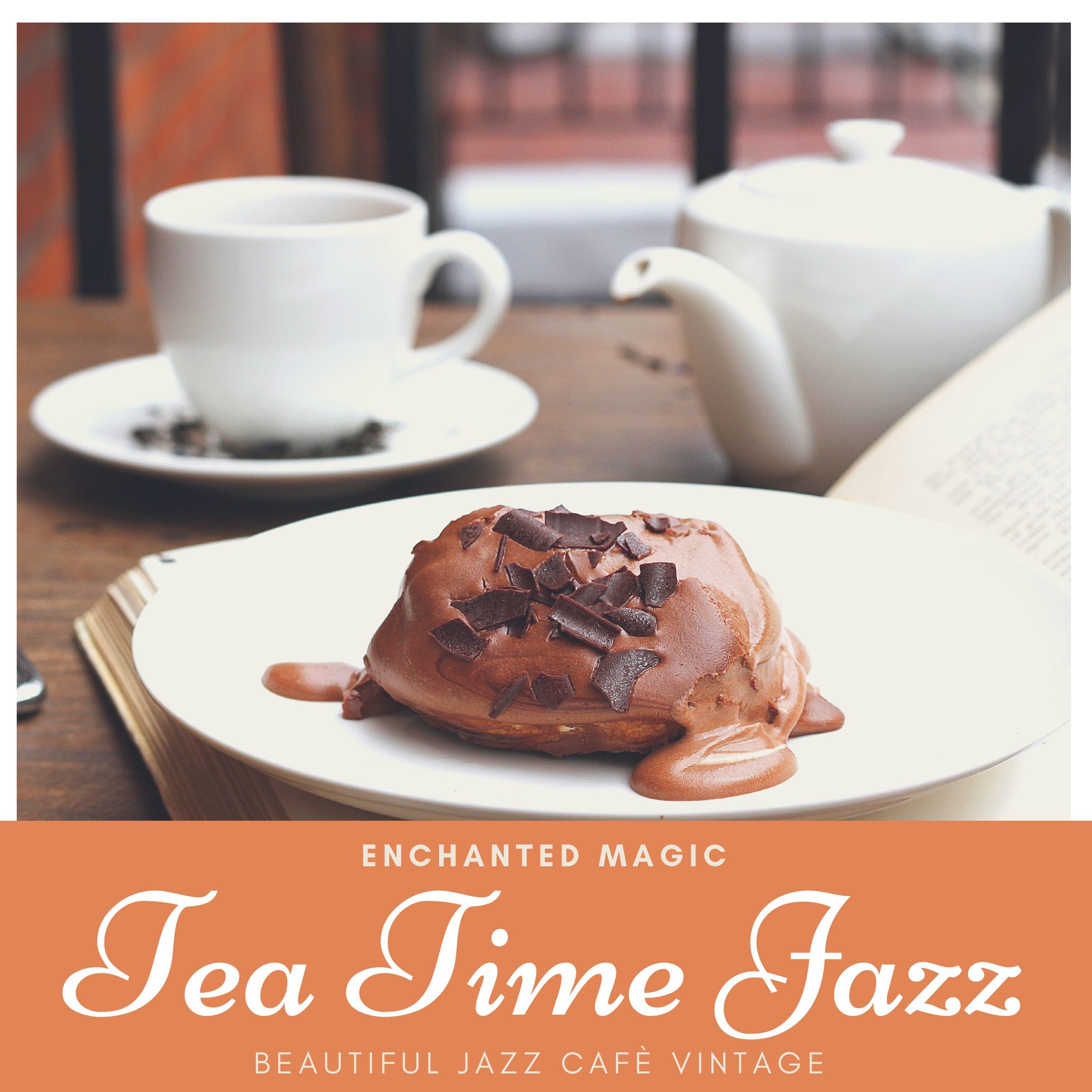 Tea Time Jazz - Enchanted Magic, Beautiful Jazz Cafè Vintage