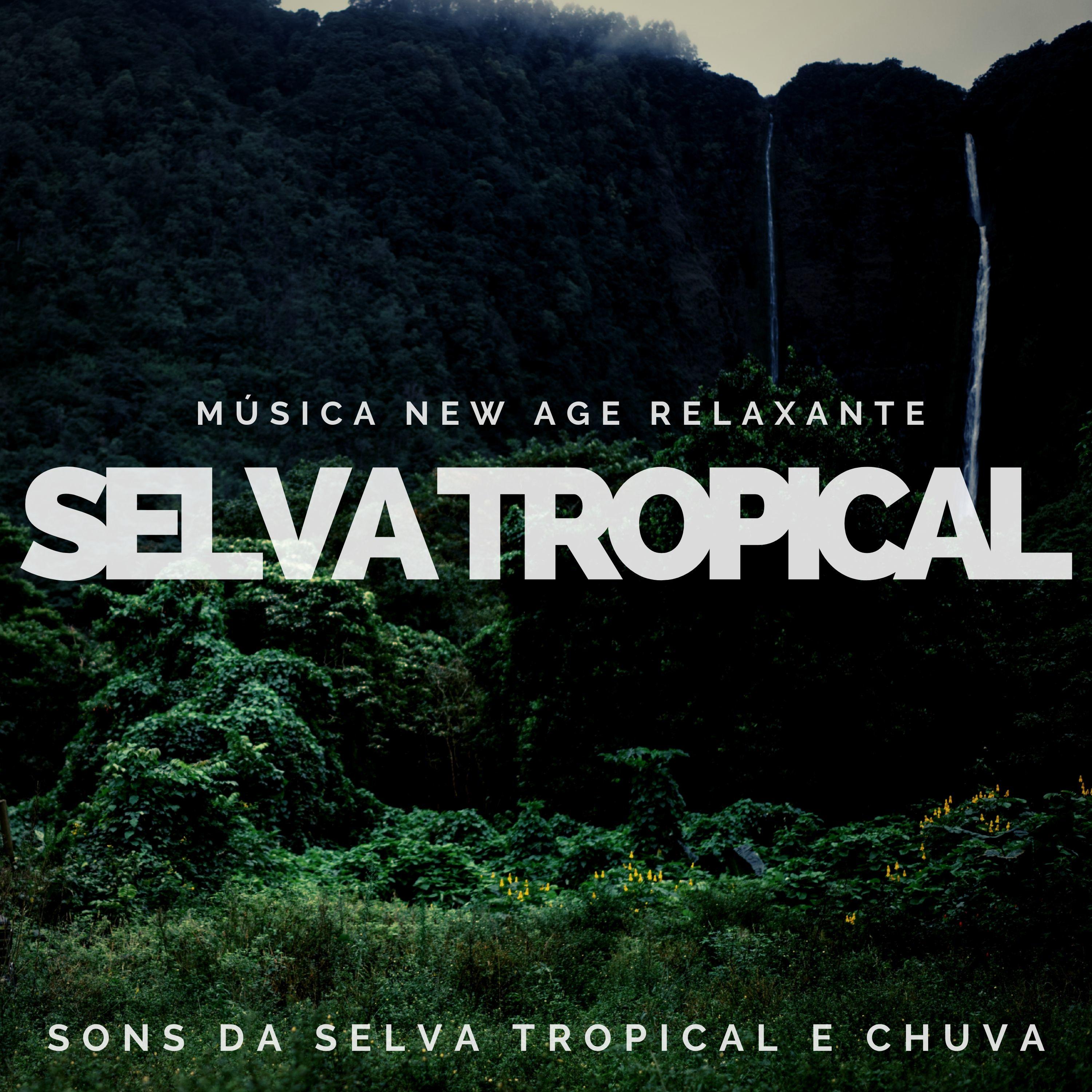 Selva Tropical: Música New Age Relaxante com Sons da Selva Tropical e Chuva