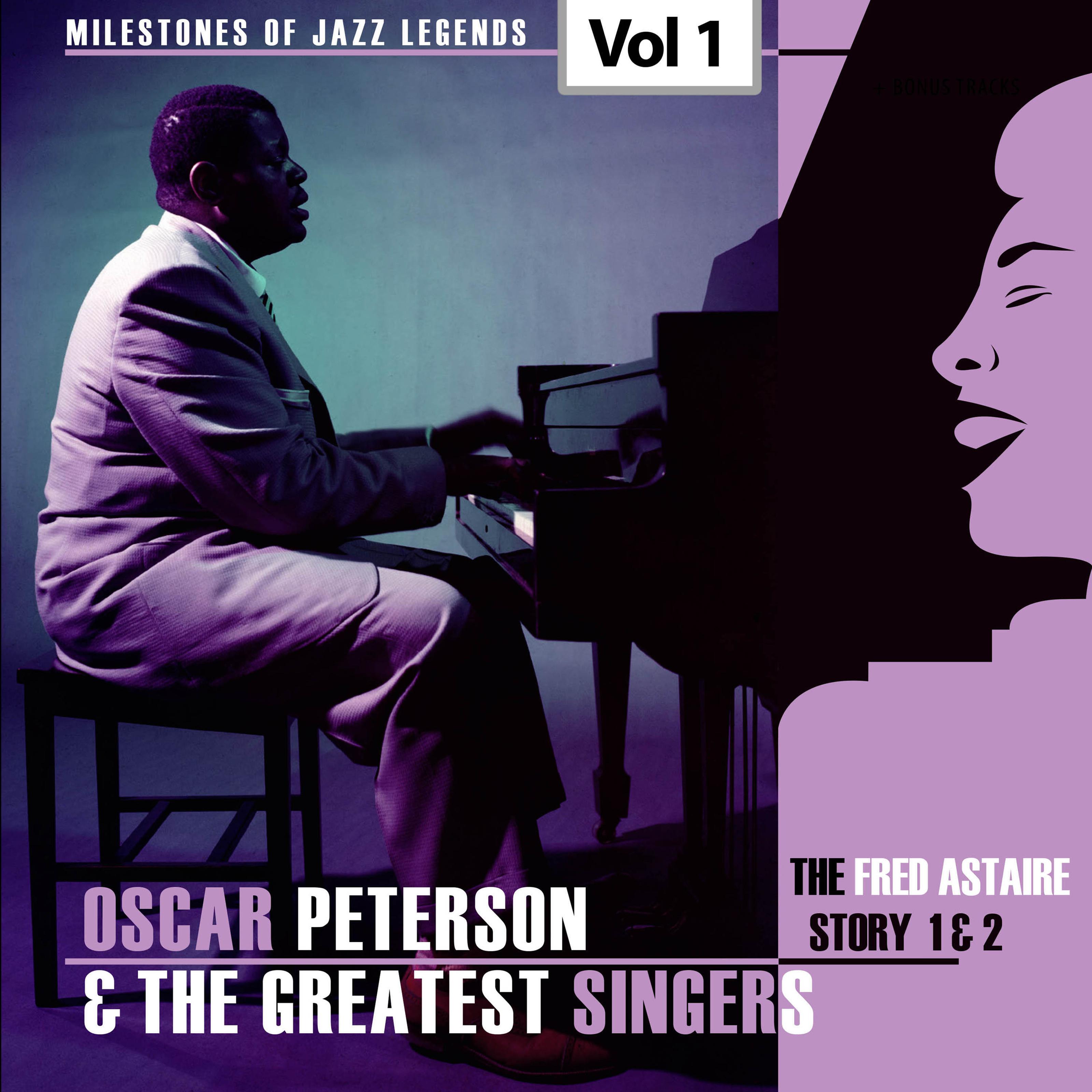 Milestones of Jazz Legends - Oscar Peterson & The Greatest Singers, Vol. 1
