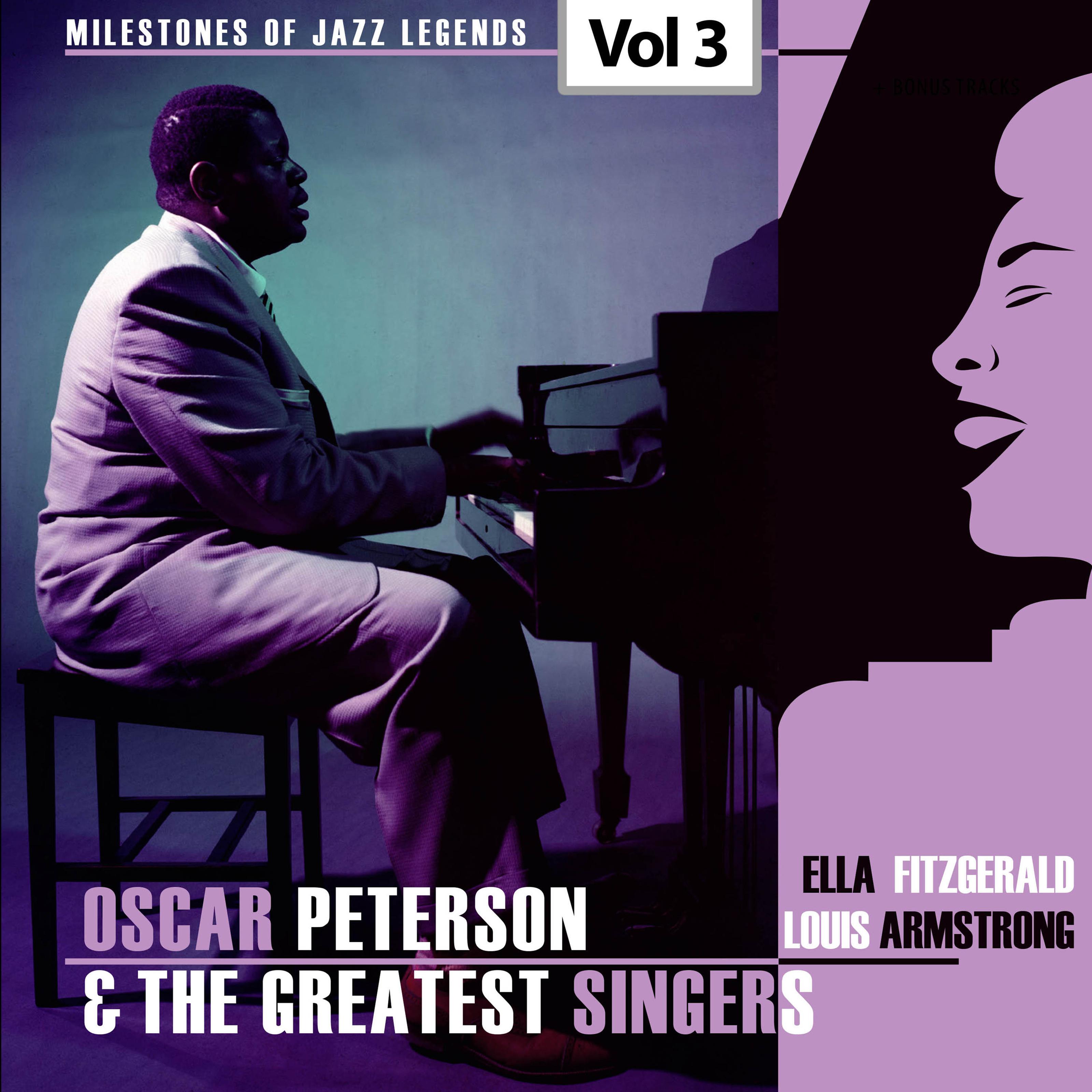 Milestones of Jazz Legends - Oscar Peterson & The Greatest Singers, Vol. 3