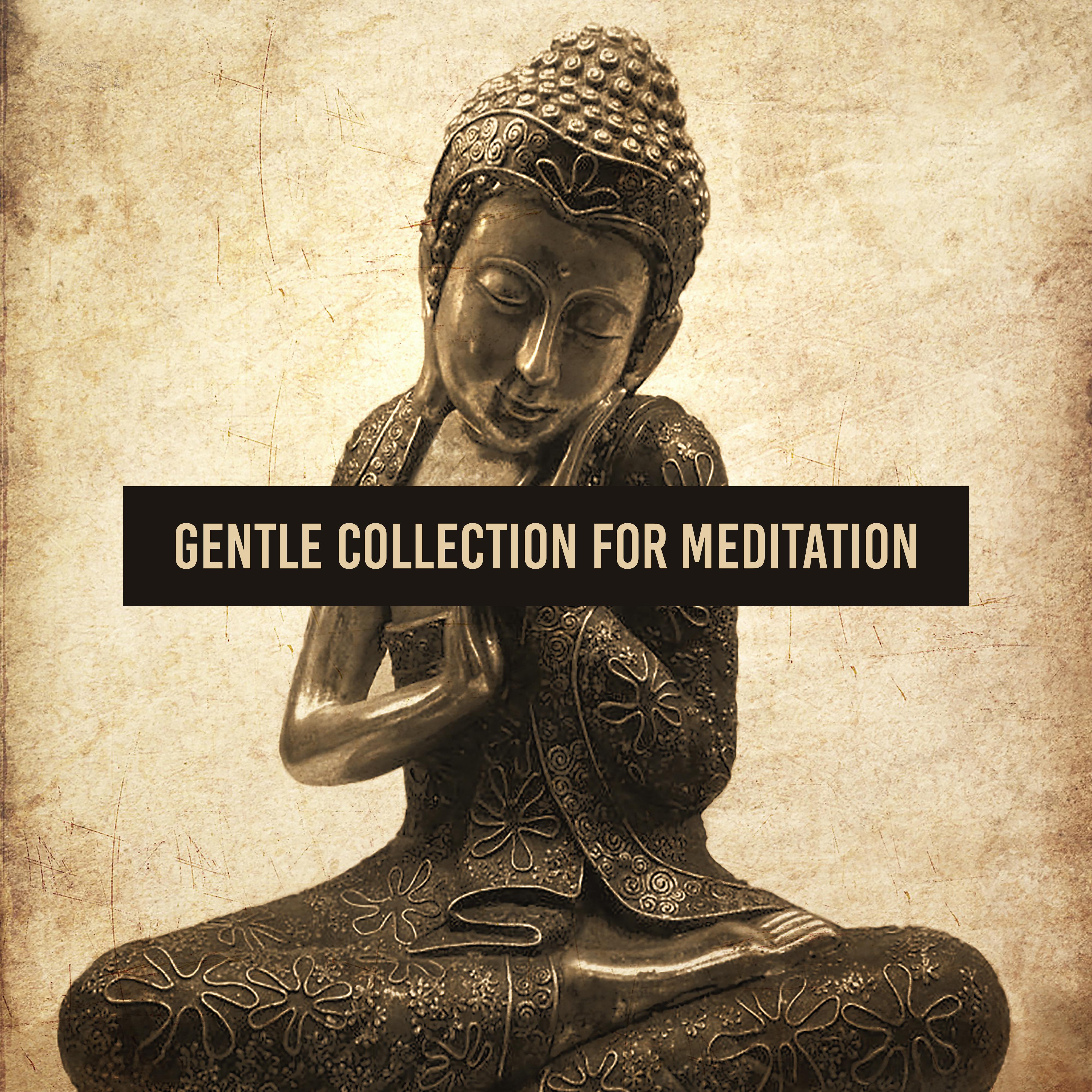 Gentle Collection for Meditation: Yoga Music for Relaxation, Inner Focus, Deep Mindfulness, Zen