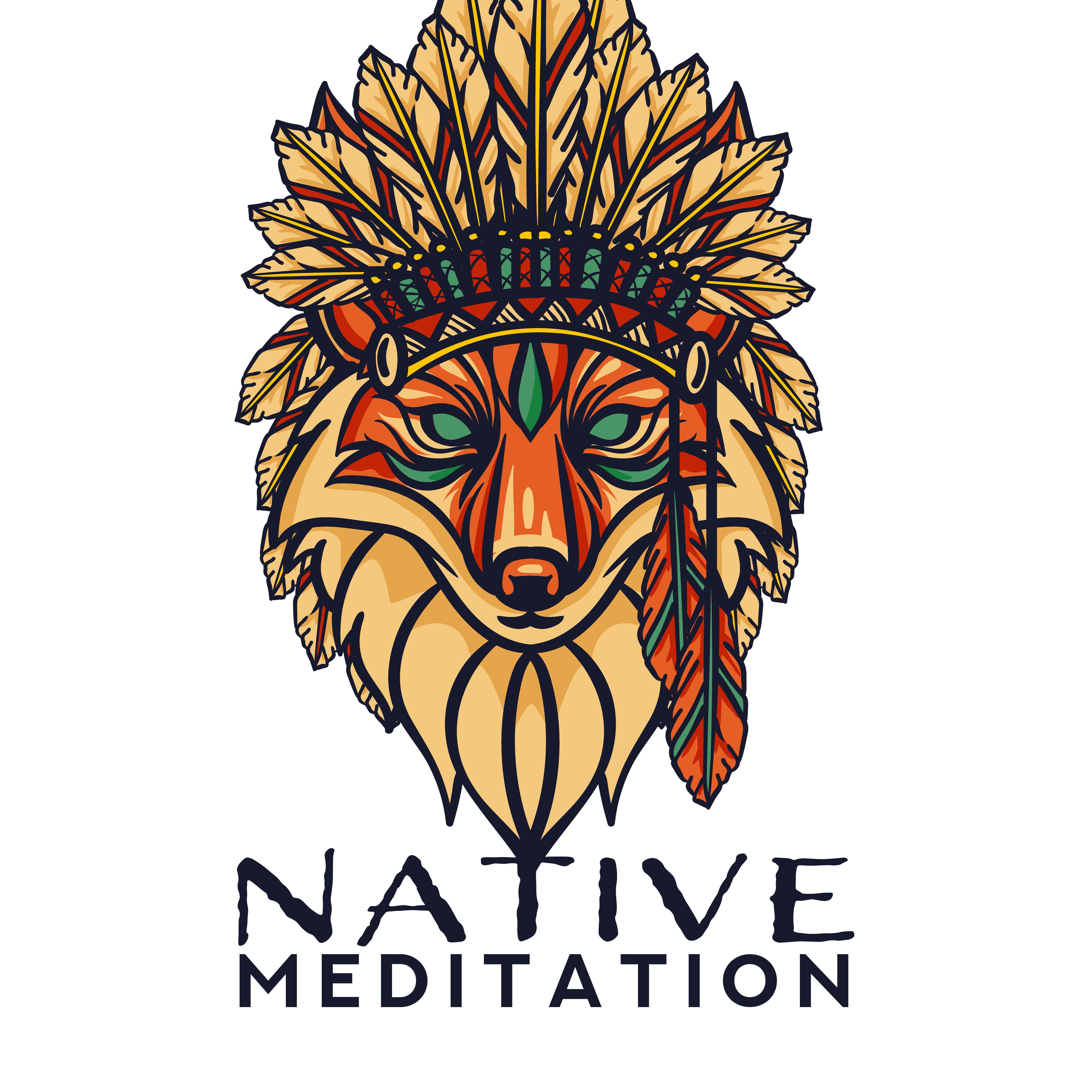 Native Meditation: Spiritual Music for Meditation and Contemplation, Beautiful Sounds of Nature, Harmony with Each Other and Nature