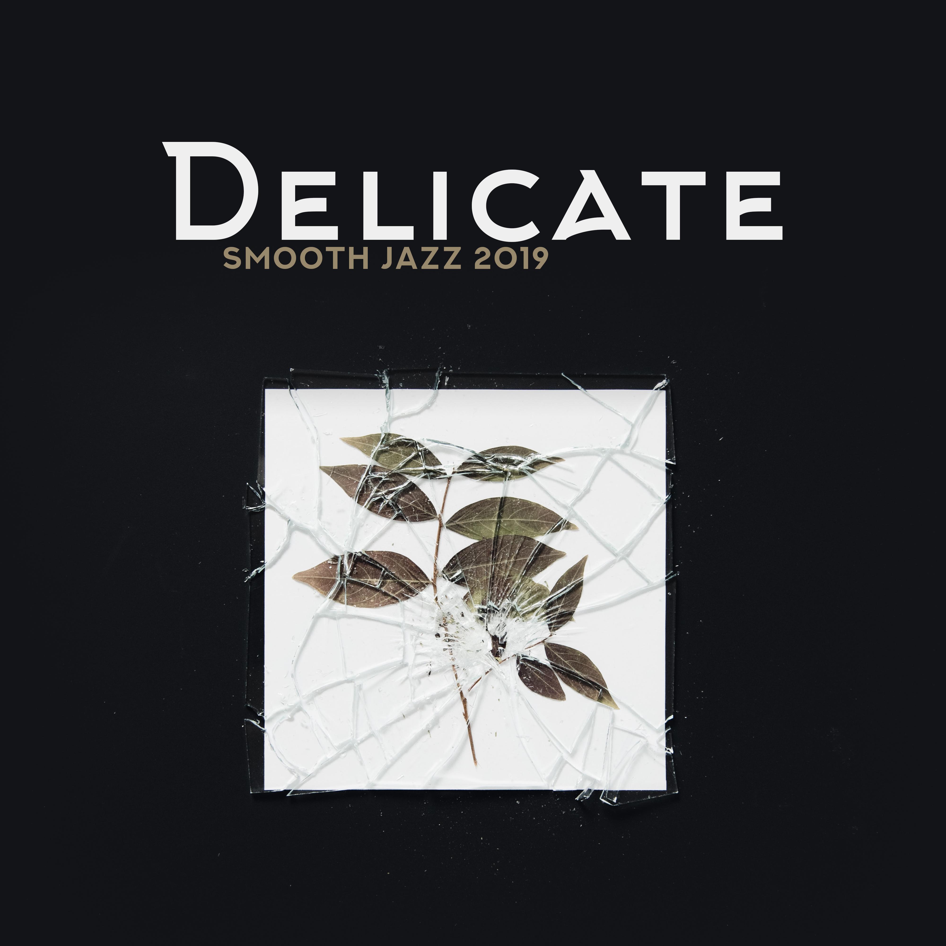Delicate Smooth Jazz 2019: Calming Sounds, Peaceful Vibrations, Relaxing Jazz Music
