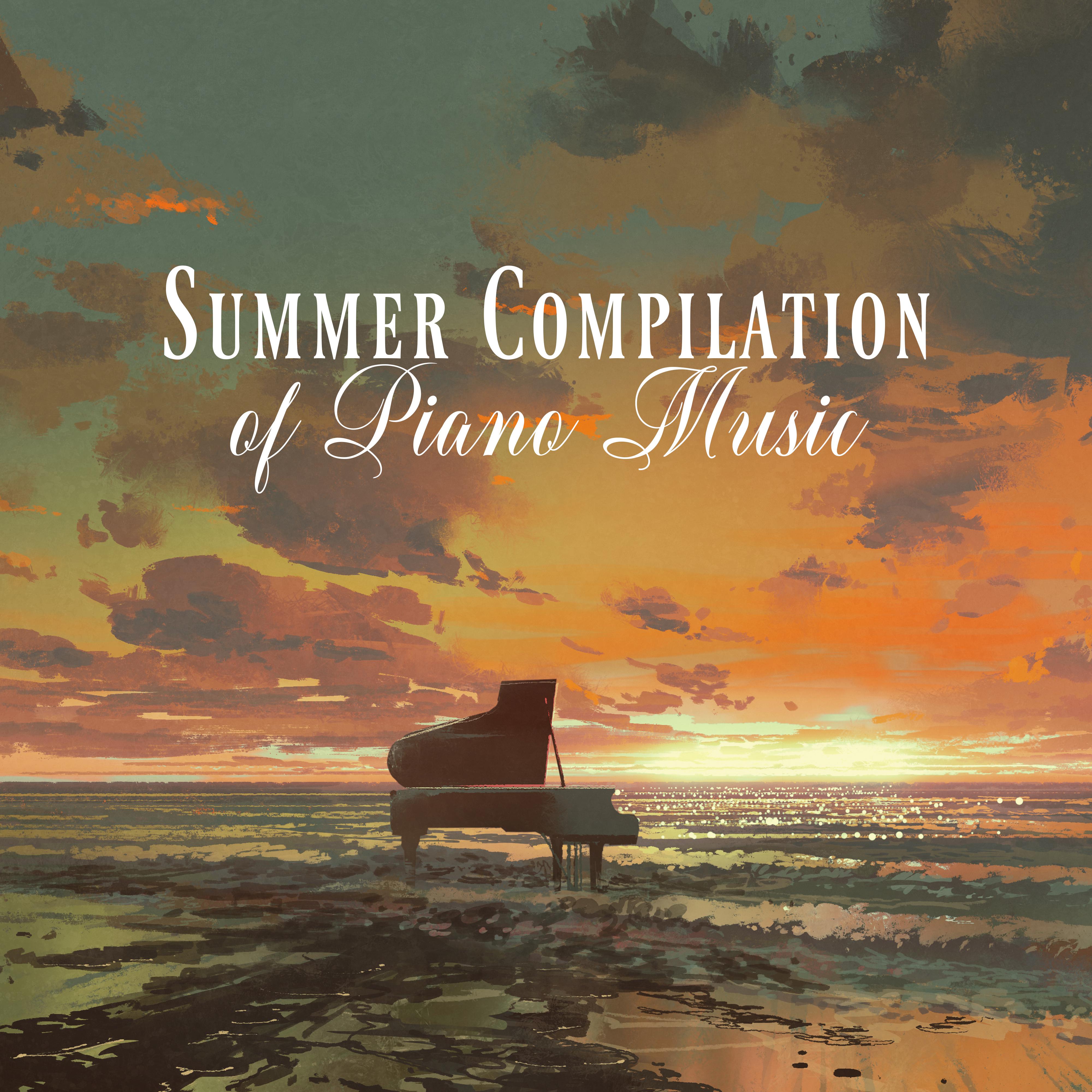 Summer Compilation of Piano Music: Romantic, Moody and Sentimental Piano Compositions for the Time of Summer Rest and Respite