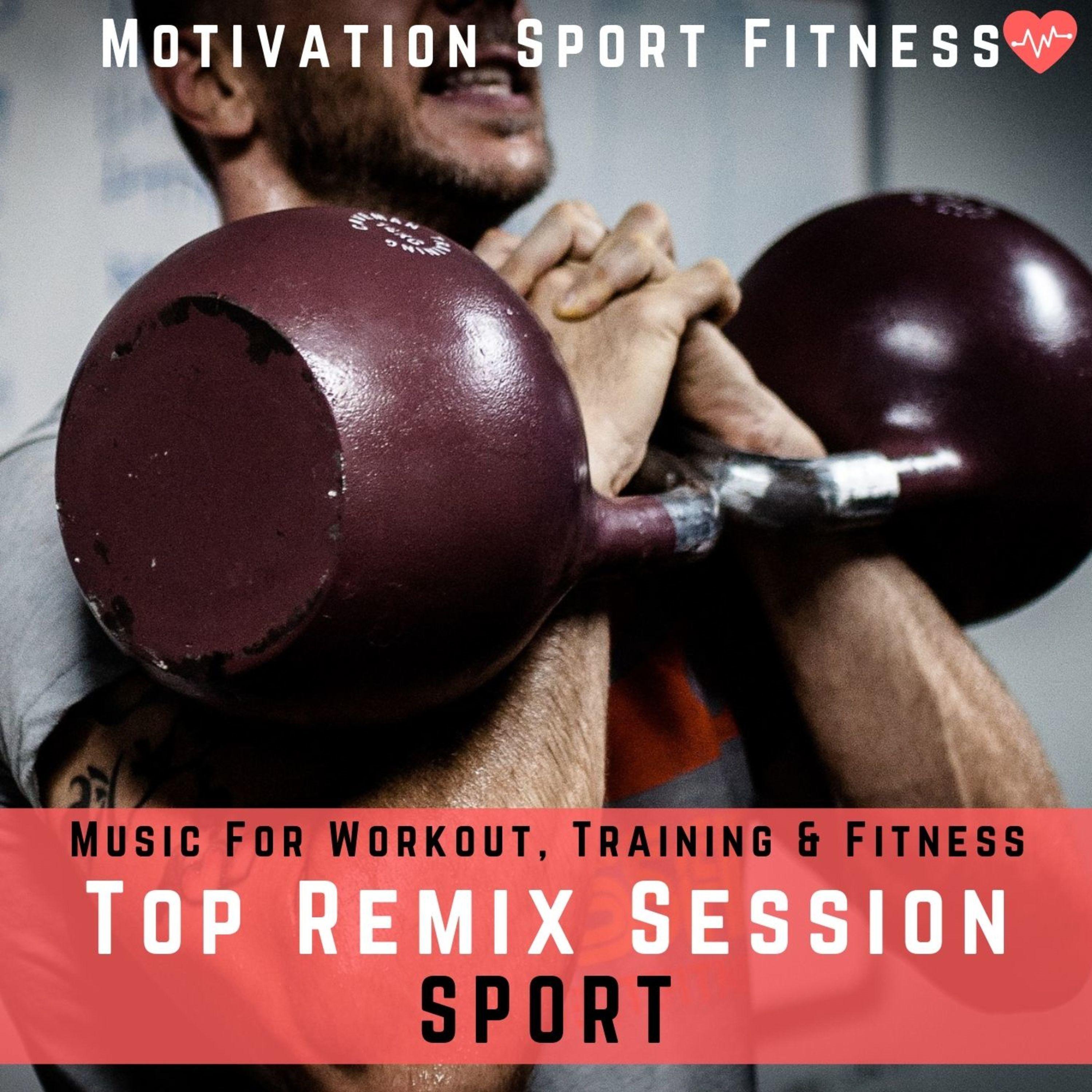 Top Remix Session Sport (Music for Workout, Training & Fitness)