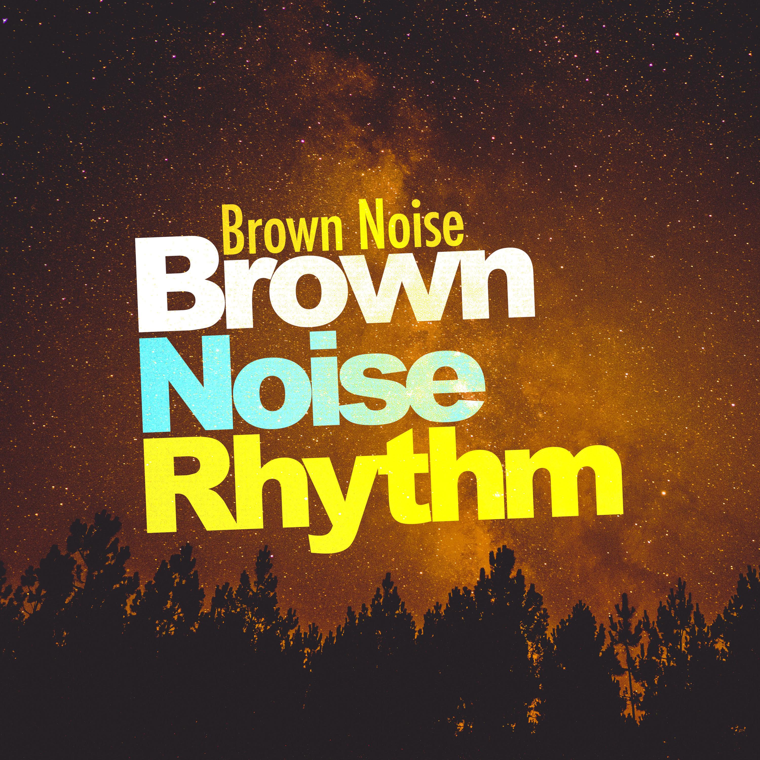 Brown Noise Rhythm